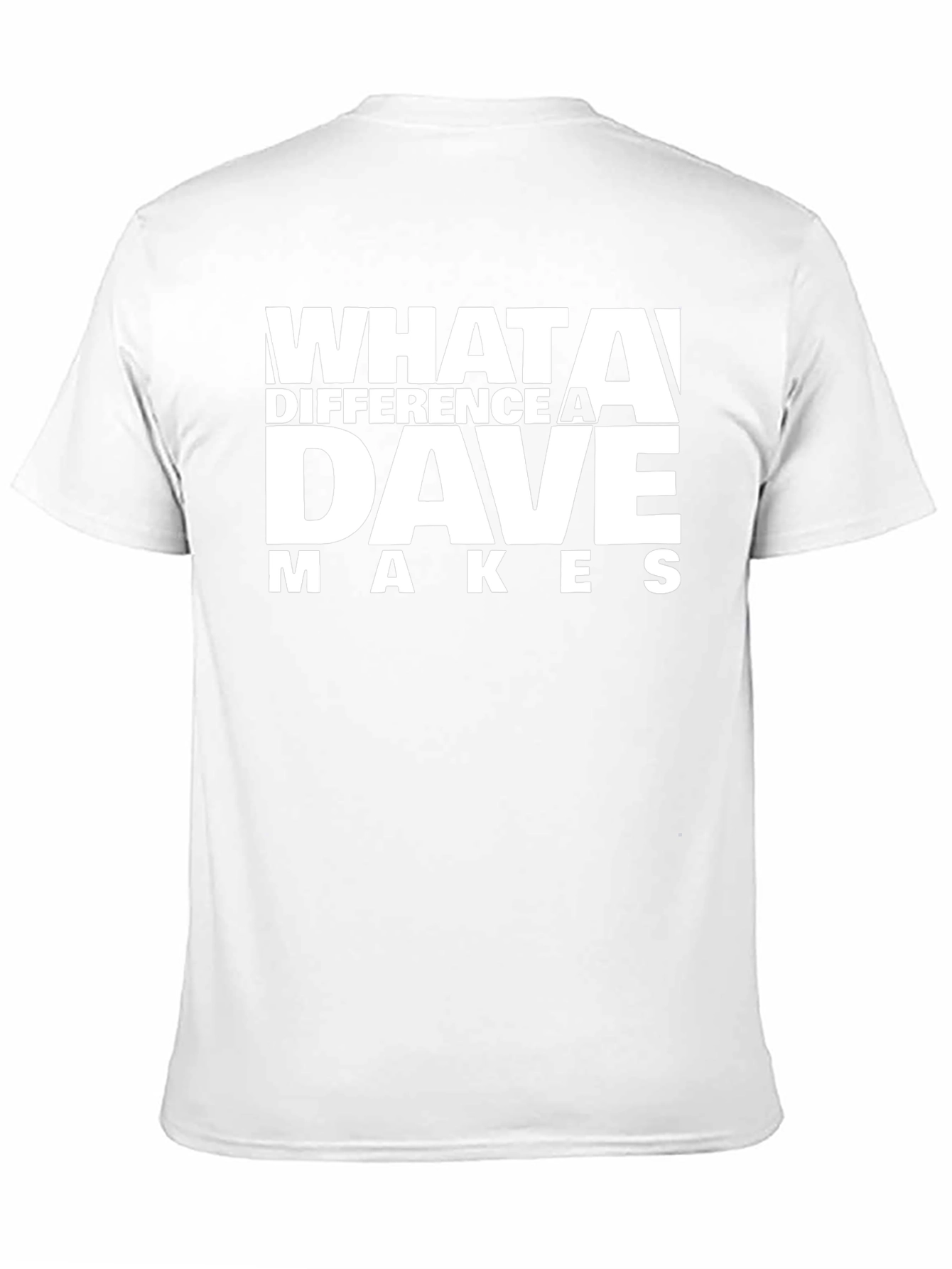 What A Difference A Dave Makes T-Shirt