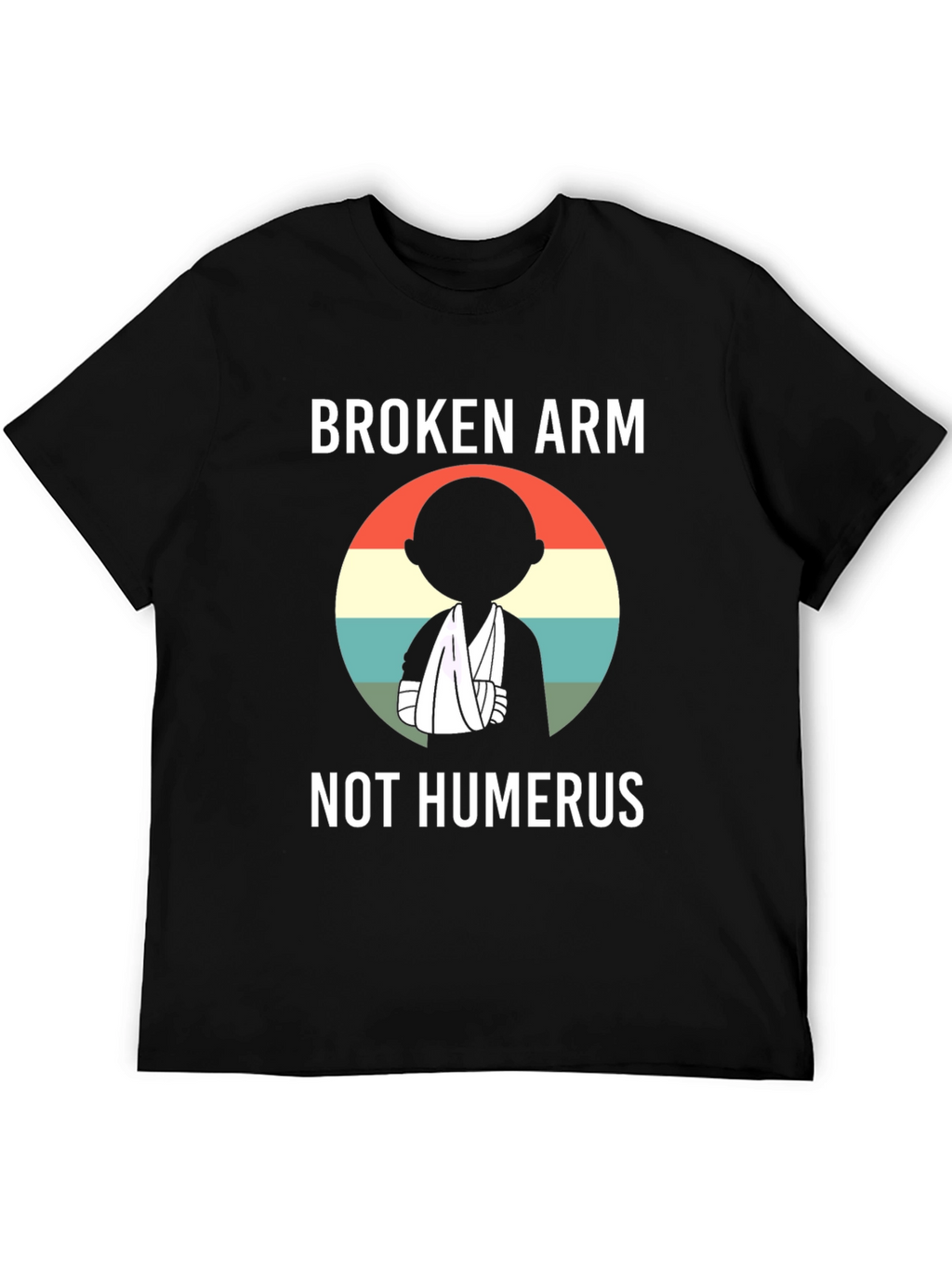 Broken Arm Humor T-Shirt