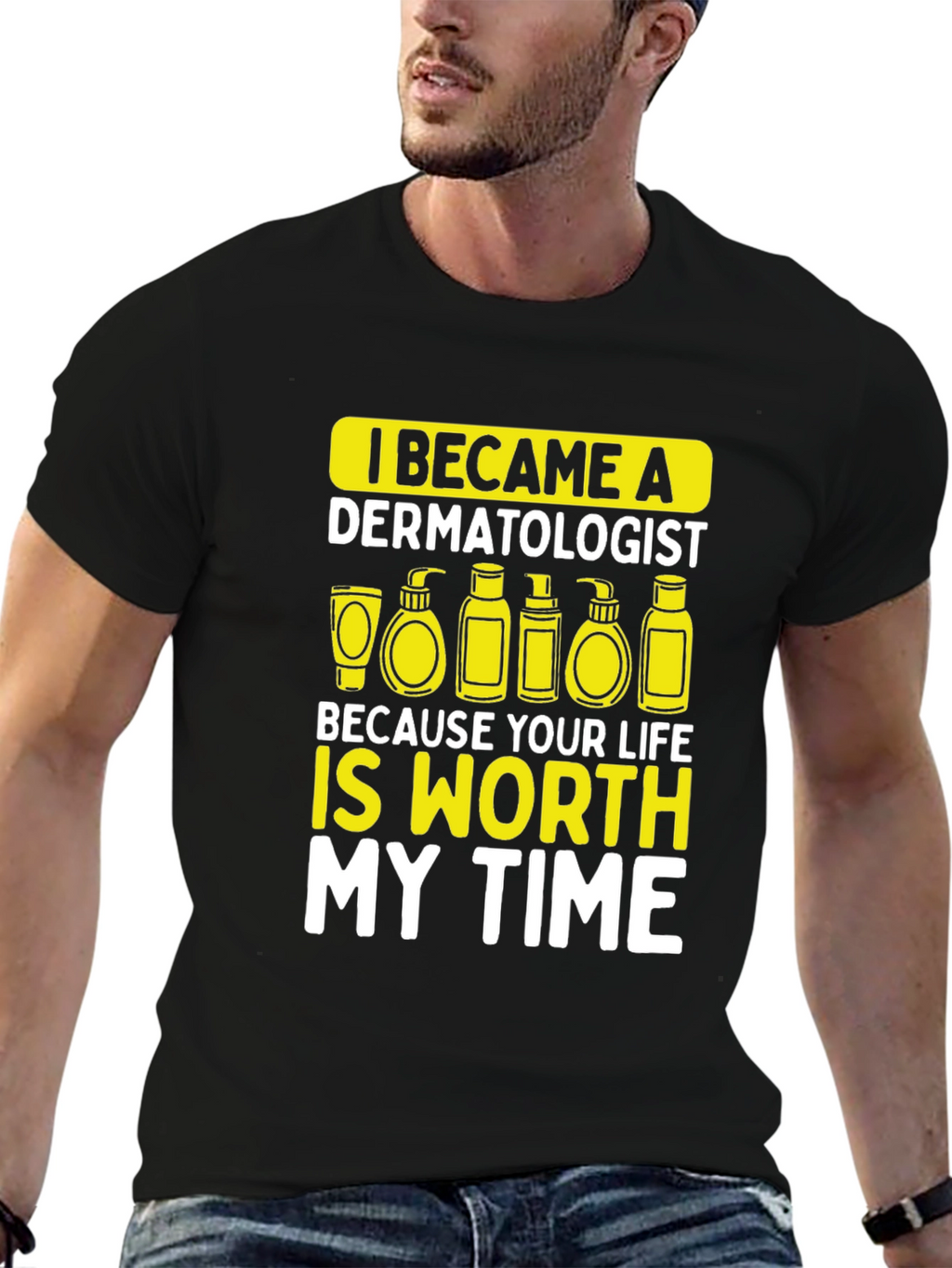 Dermatologist Worth My Time T-Shirt