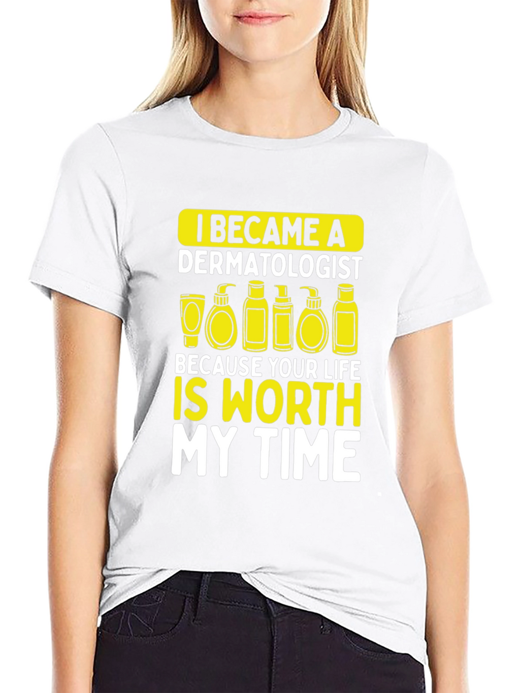 Dermatologist Worth My Time T-Shirt