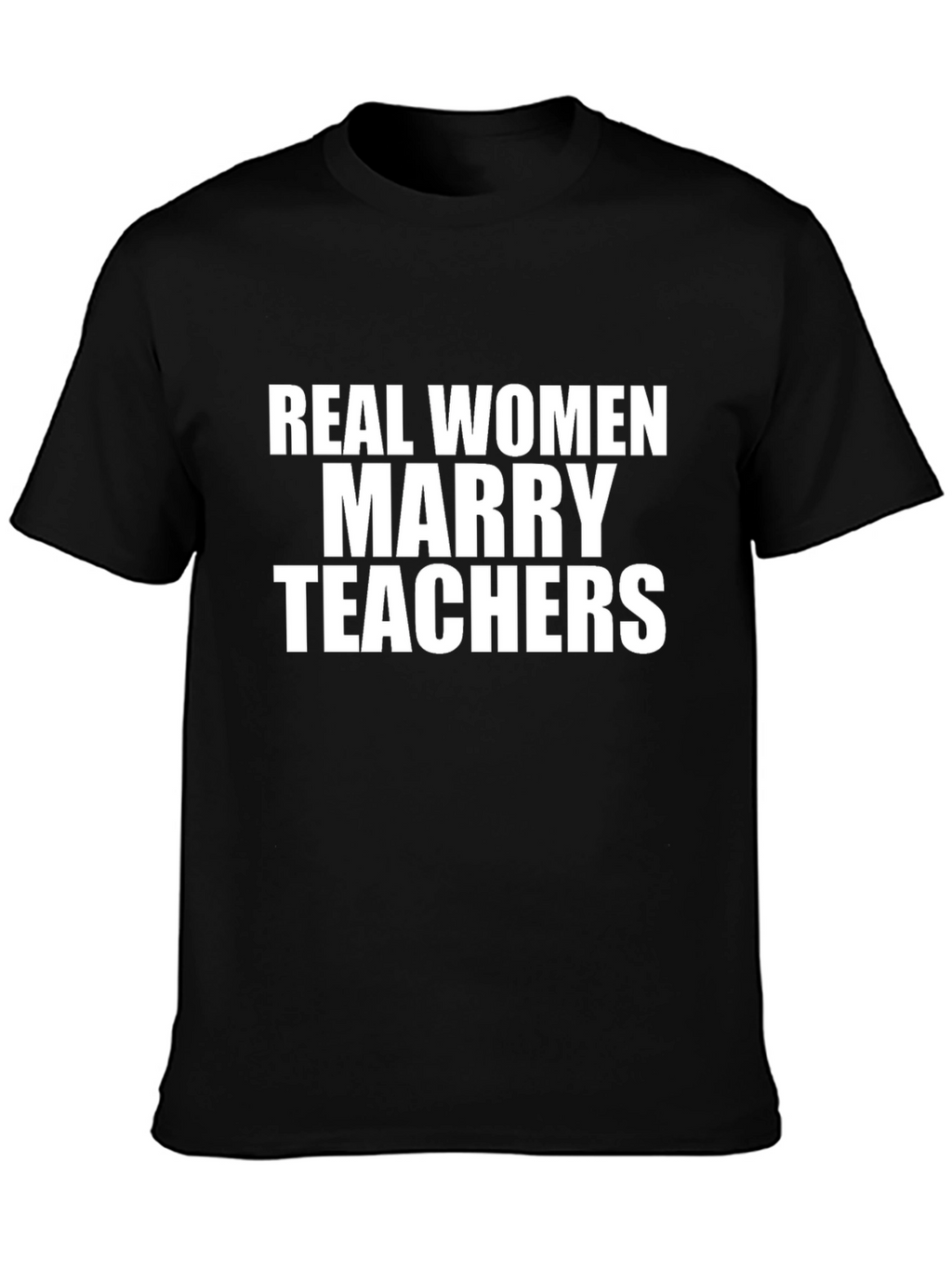 Real Women Marry Teachers Black T-Shirt