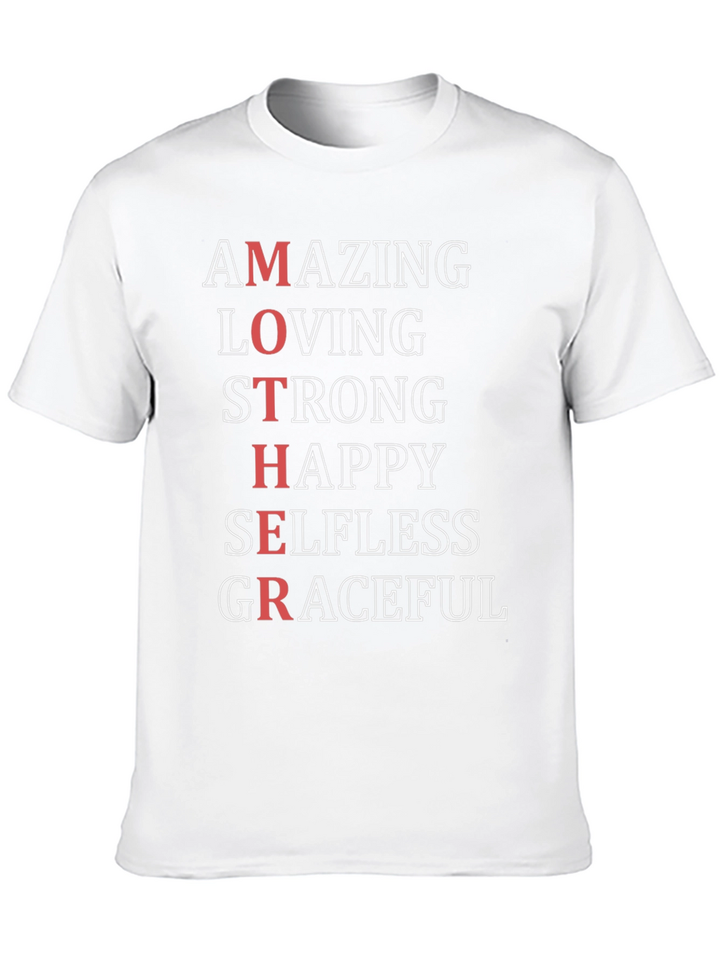 Amazing Mother T-Shirt: Loving Strong Happy Graceful