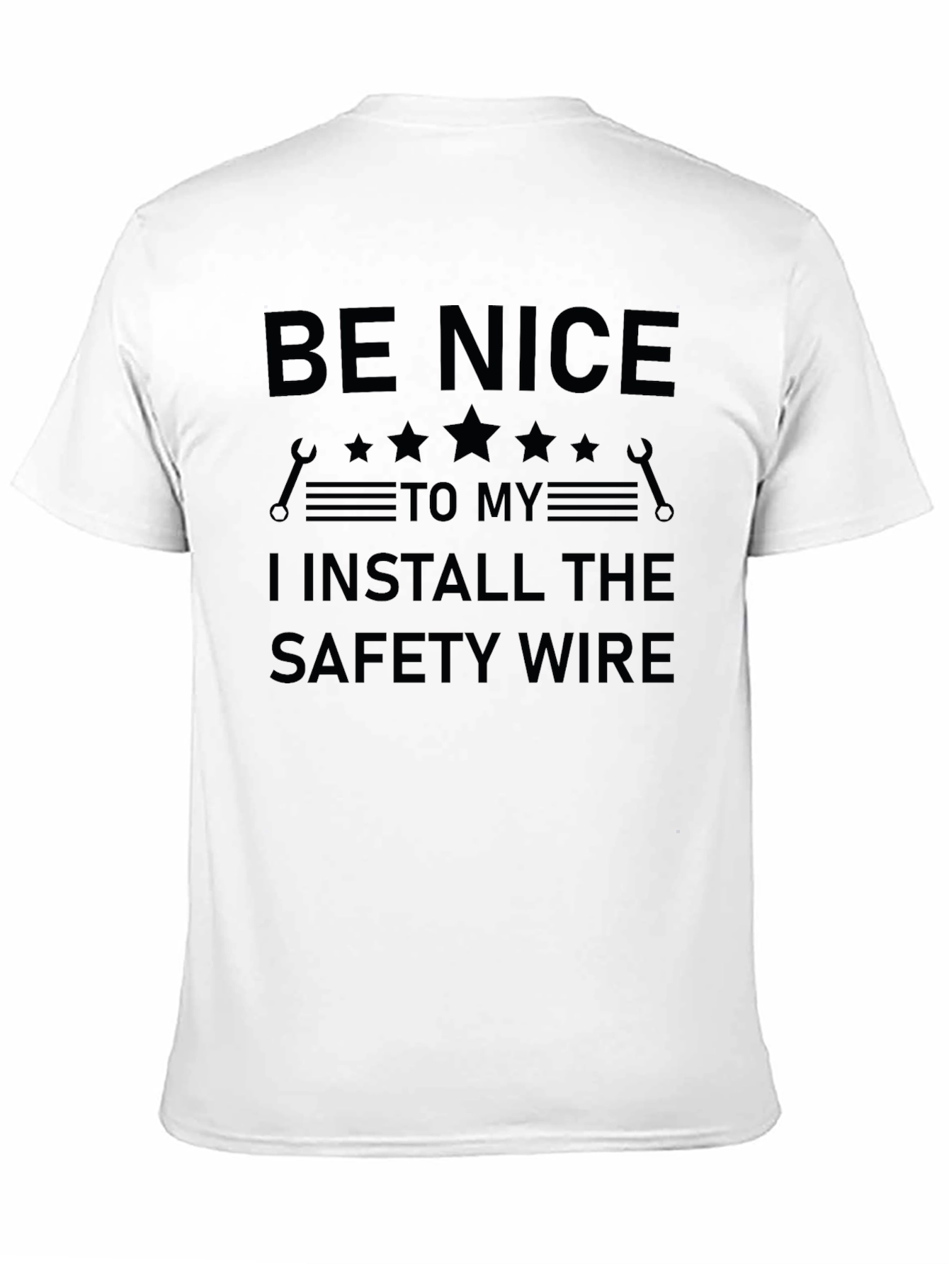 Be Nice Safety Wire Install T-Shirt - Mechanic Gift