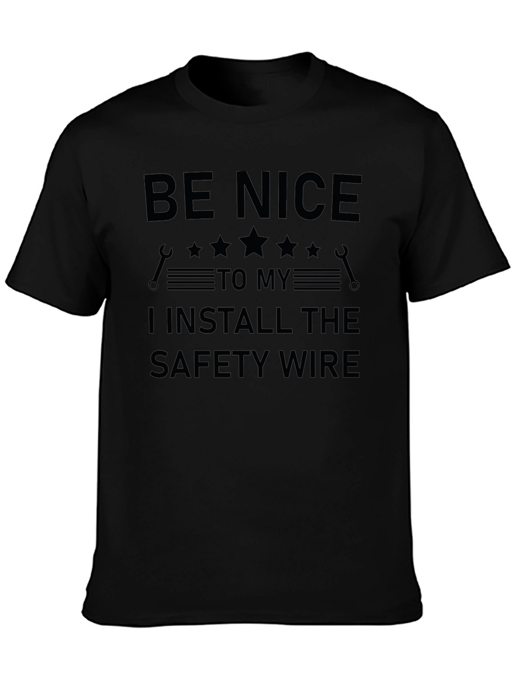 Be Nice Safety Wire Install T-Shirt - Mechanic Gift