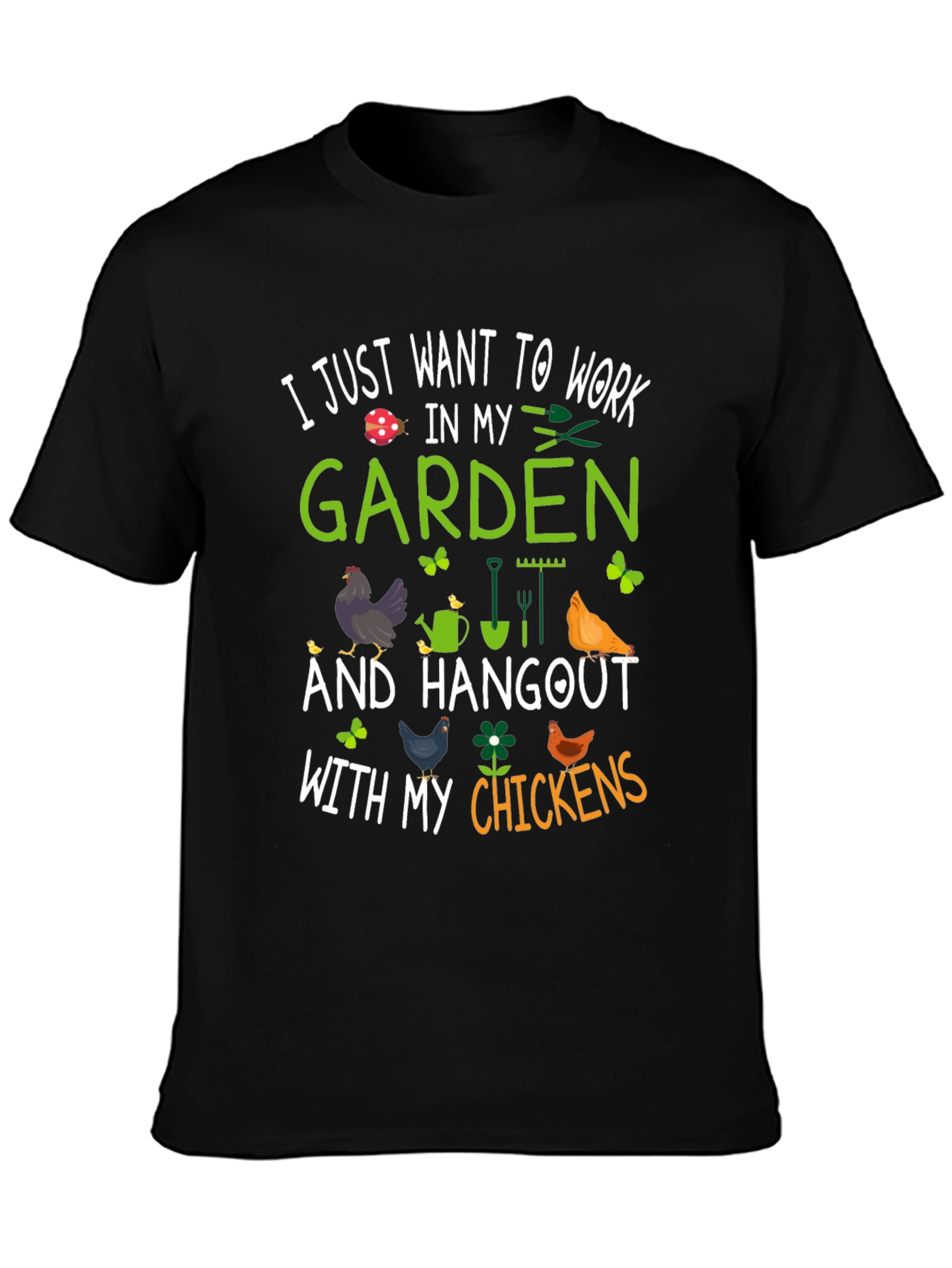 Garden & Chickens T-Shirt - Work In My Garden Tee
