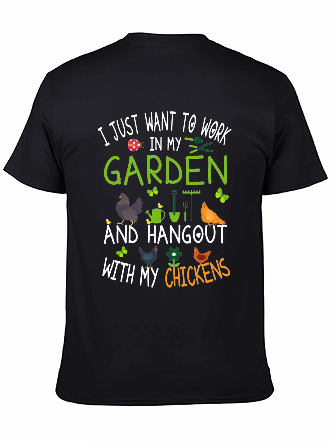 Garden & Chickens T-Shirt - Work In My Garden Tee