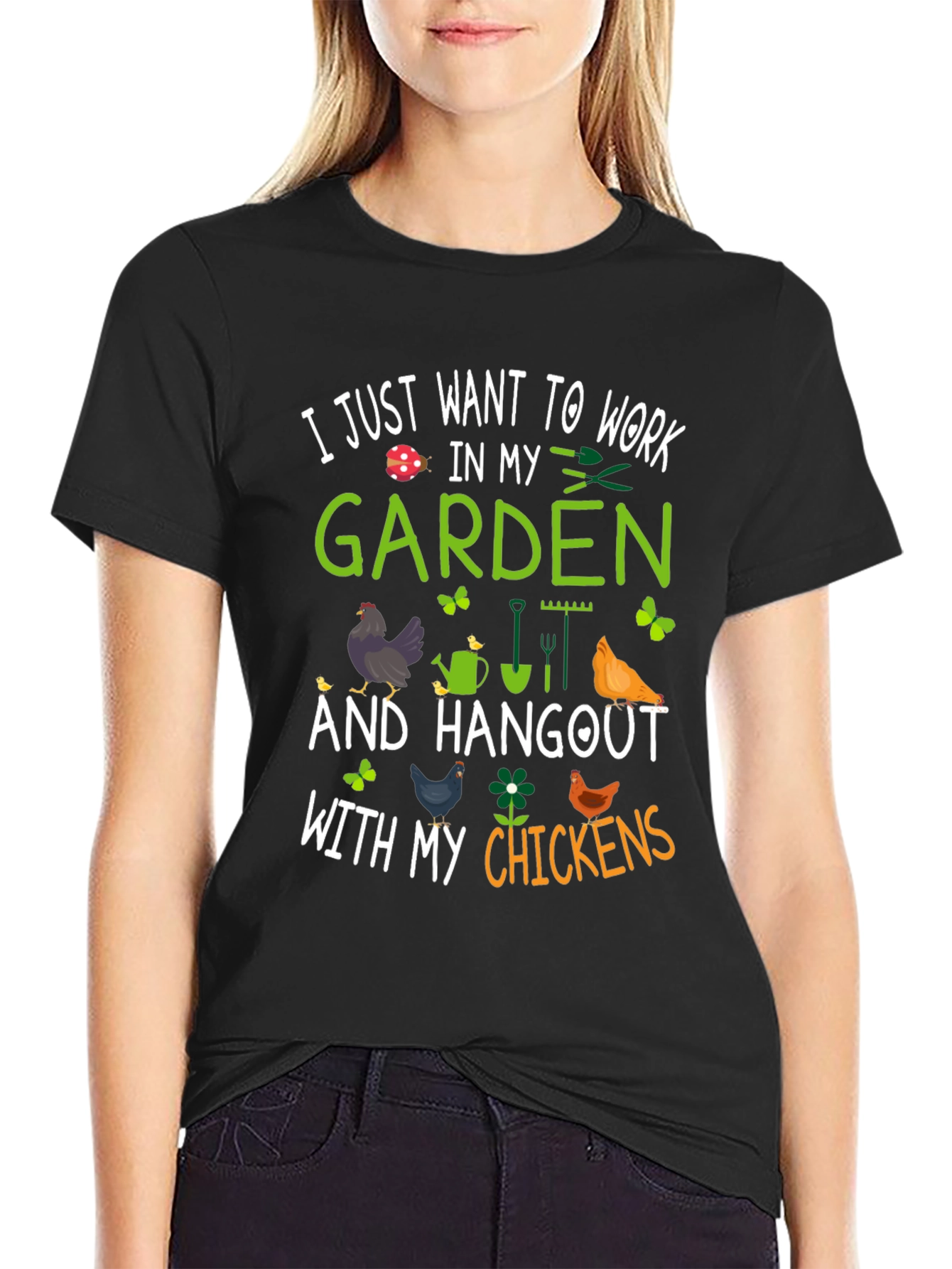 Garden & Chickens T-Shirt - Work In My Garden Tee
