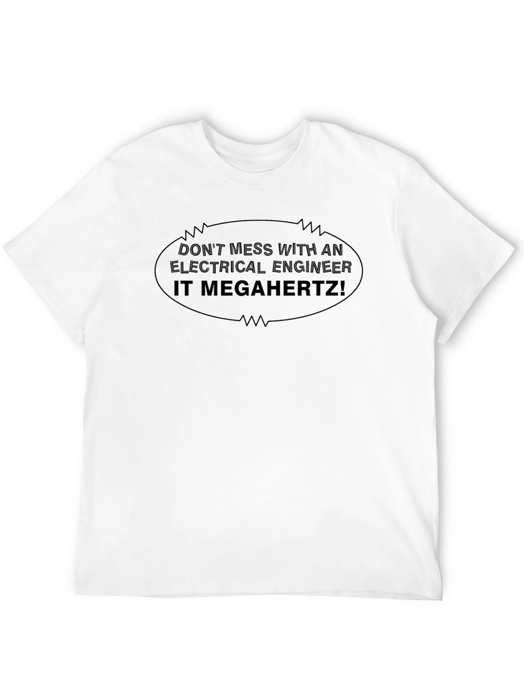 Electrical Engineer T-Shirt - Dont Mess IT MEGAHERTZ