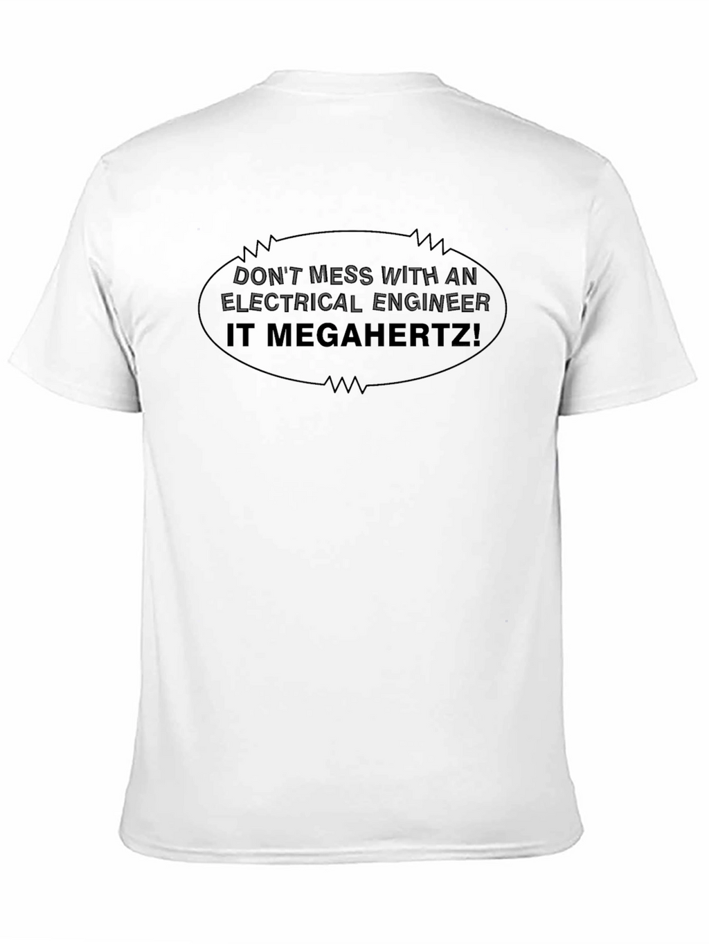 Electrical Engineer T-Shirt - Dont Mess IT MEGAHERTZ