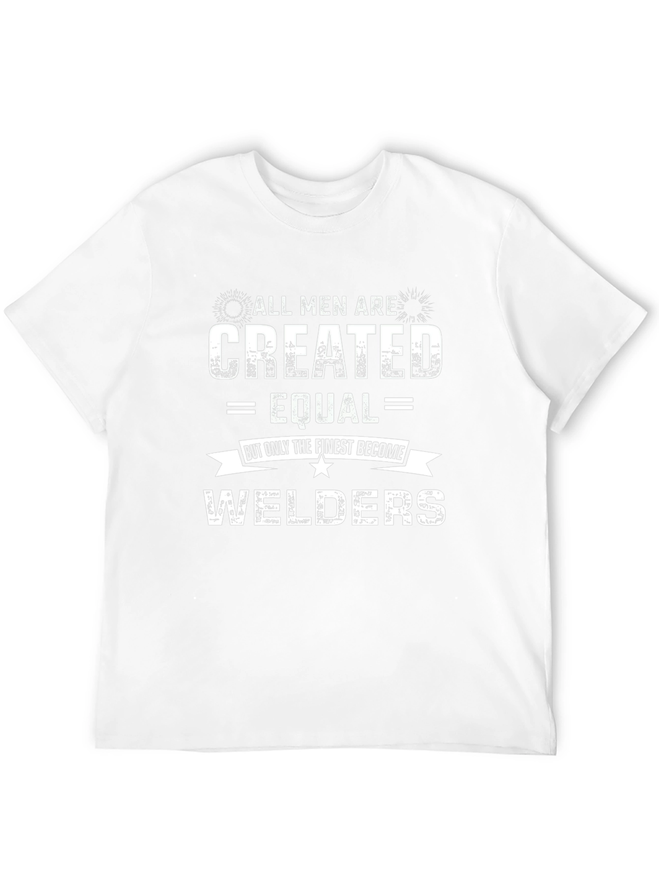 All Men Are Created Equal Welders Graphic Tee