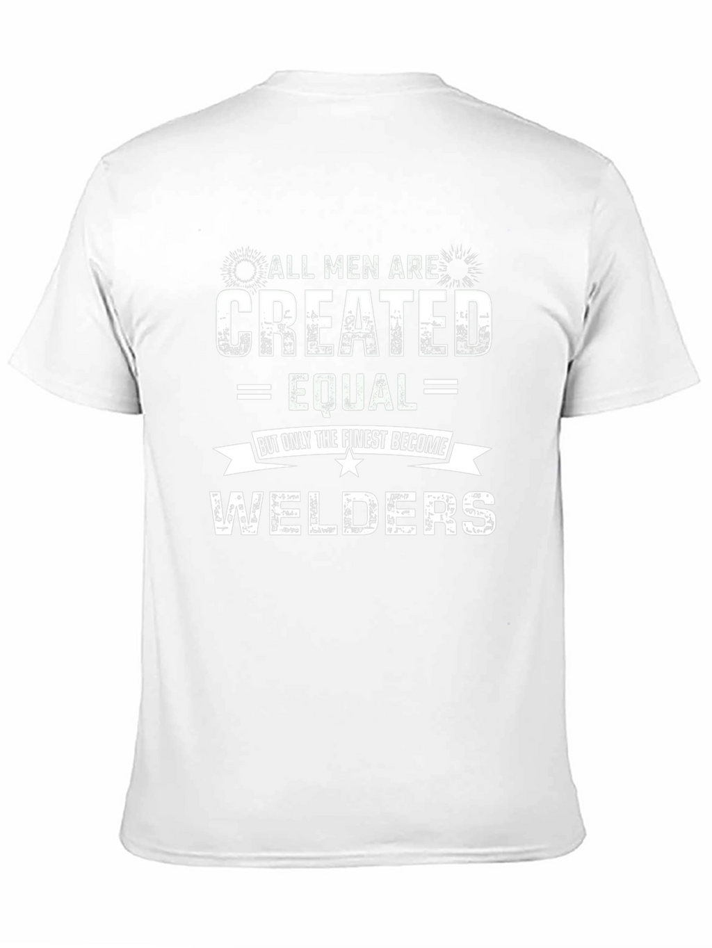 All Men Are Created Equal Welders Graphic Tee