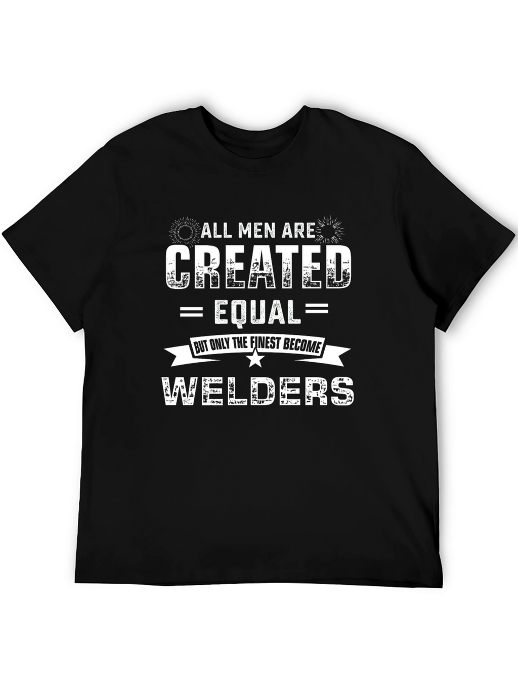 All Men Are Created Equal Welders Graphic Tee