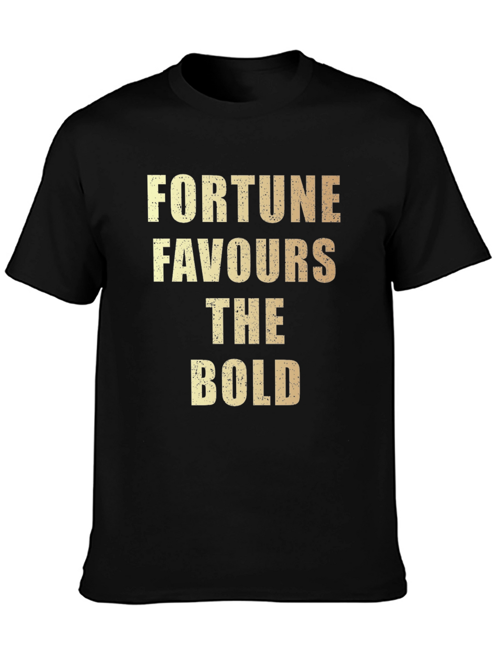 Fortune Favours The Bold T-Shirt
