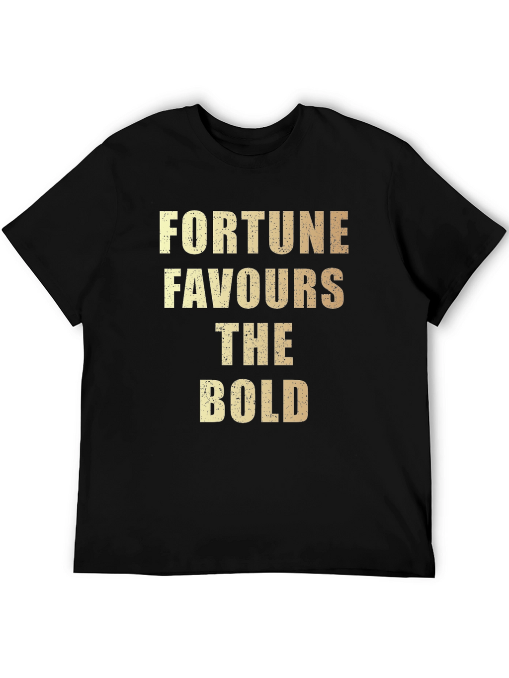 Fortune Favours The Bold T-Shirt