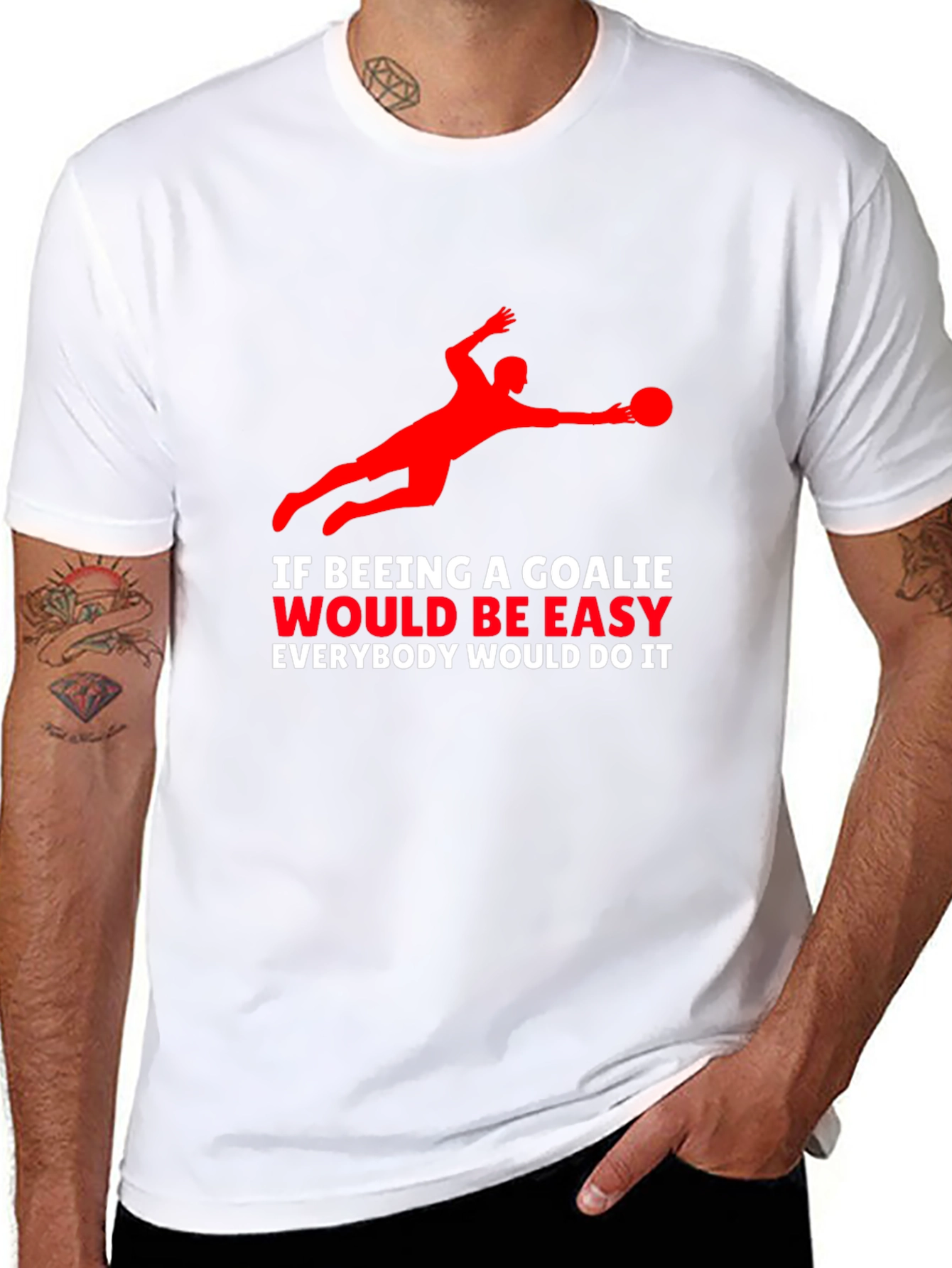 Goalkeeper Graphic T-Shirt - If Being A Goalie Easy...