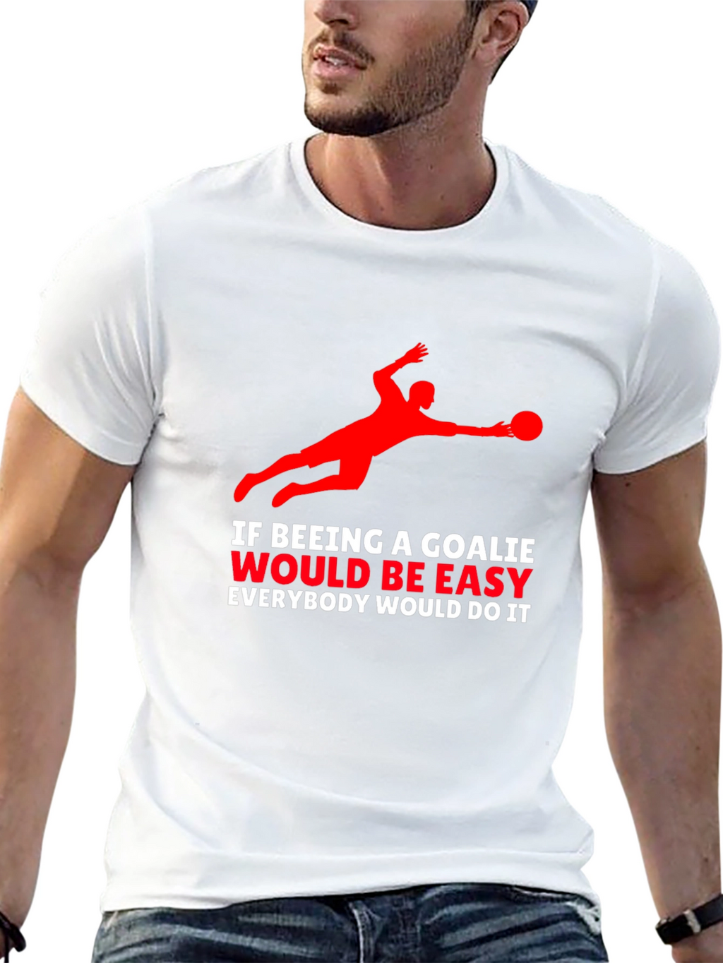 Goalkeeper Graphic T-Shirt - If Being A Goalie Easy...