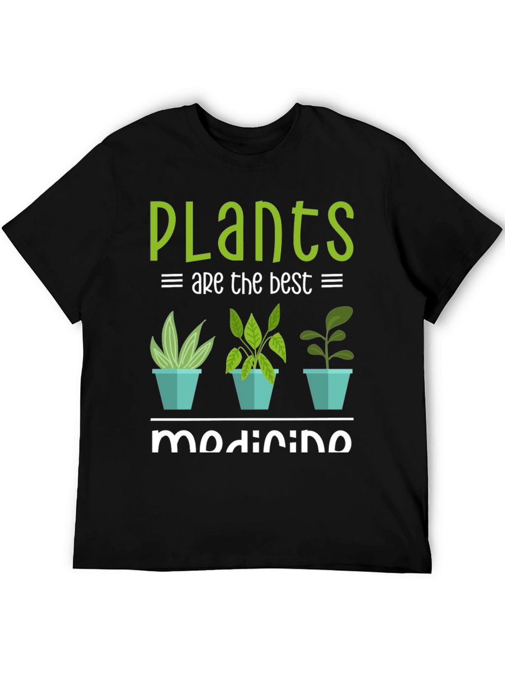 Plants Are The Best Medicine T-Shirt