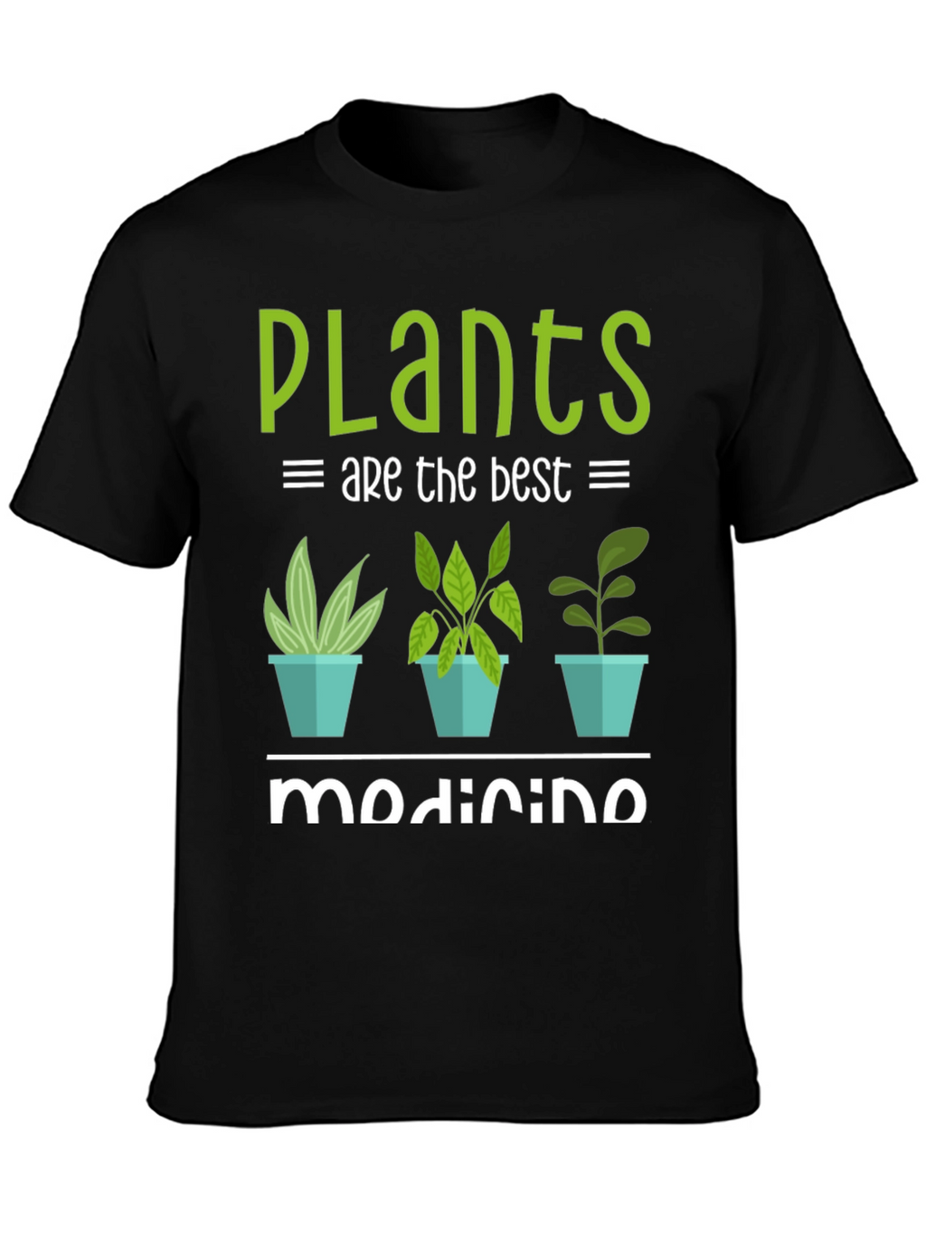 Plants Are The Best Medicine T-Shirt