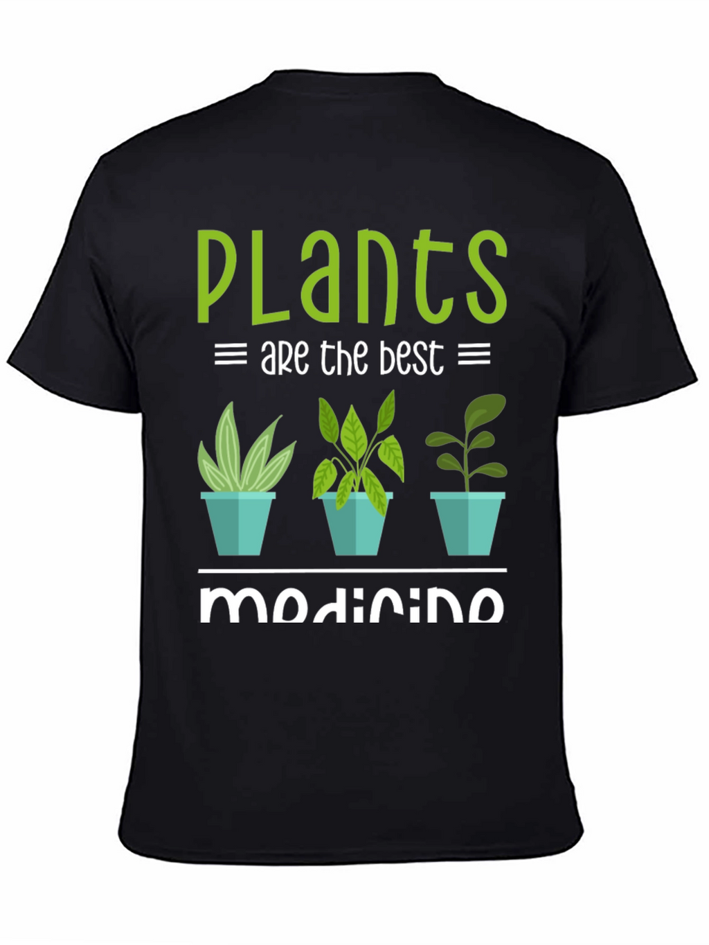 Plants Are The Best Medicine T-Shirt