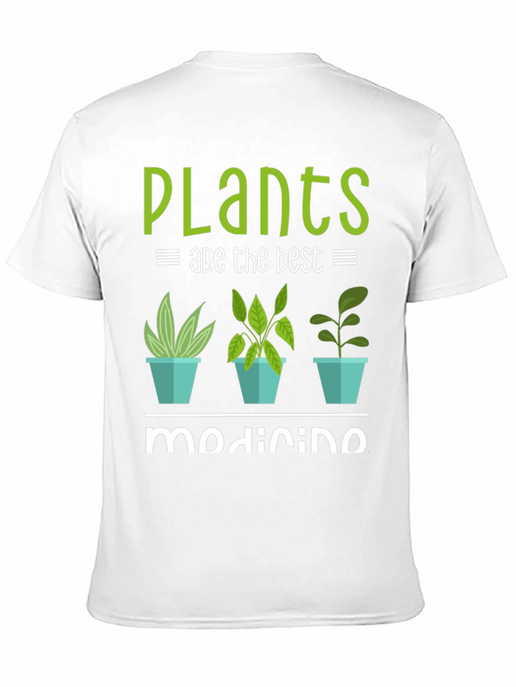 Plants Are The Best Medicine T-Shirt