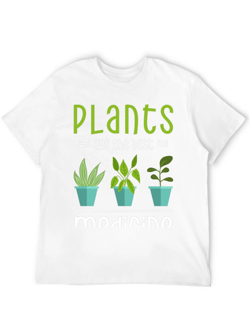 Plants Are The Best Medicine T-Shirt