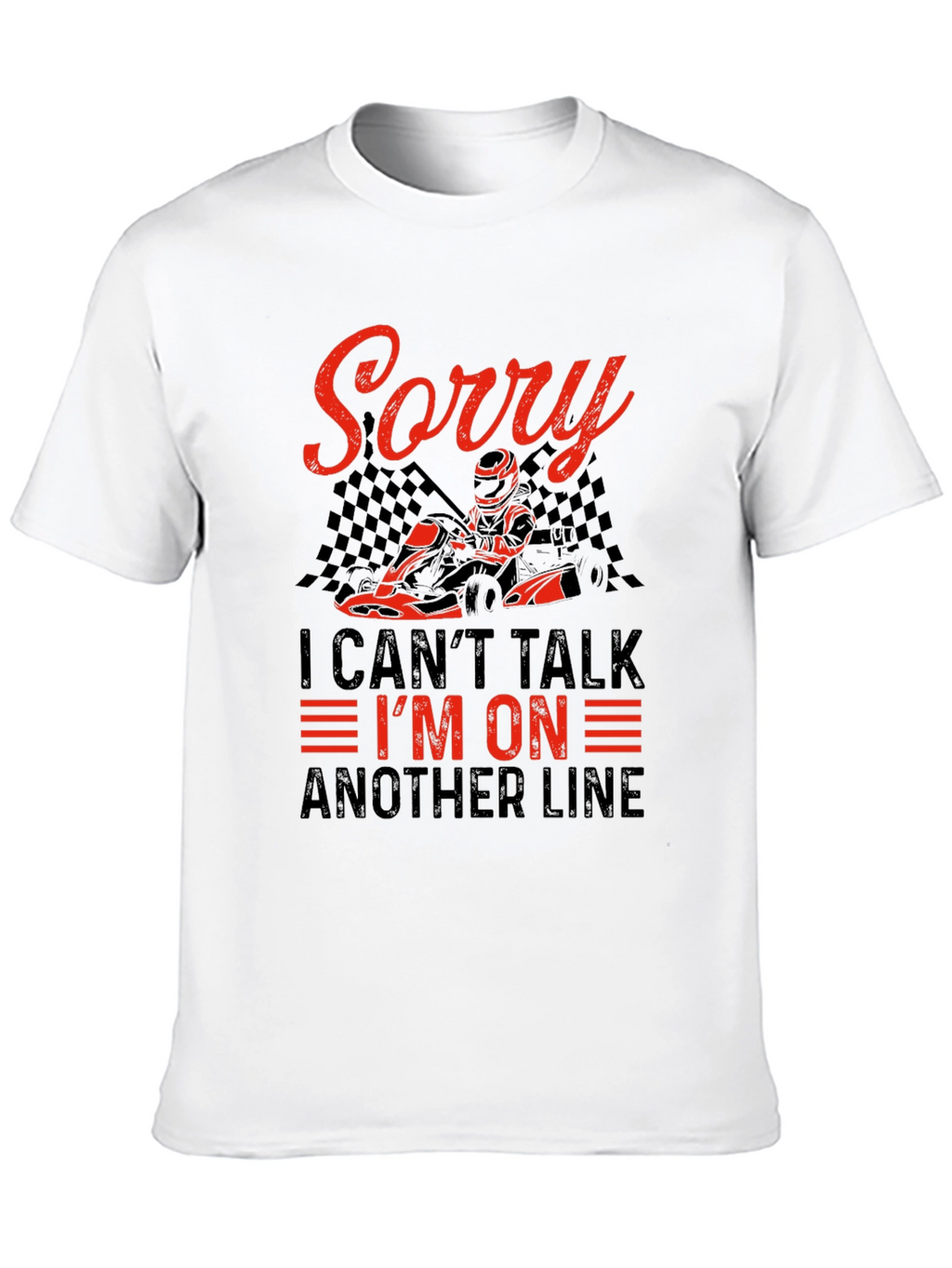 Sorry I Cant Talk Racing T-Shirt