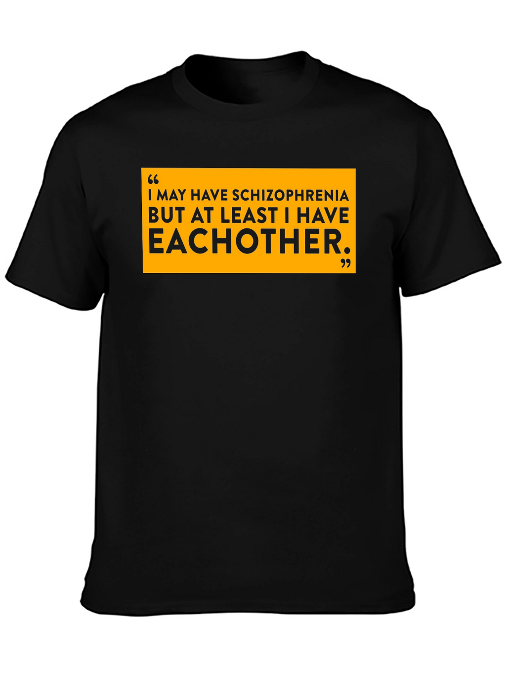 Schizophrenia Eachother T-Shirt Black Cotton Slogan Tee Funny