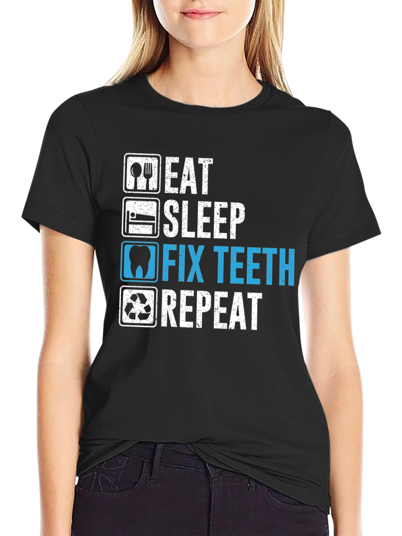 Eat Sleep Fix Teeth Repeat T-Shirt - Dentist Humor