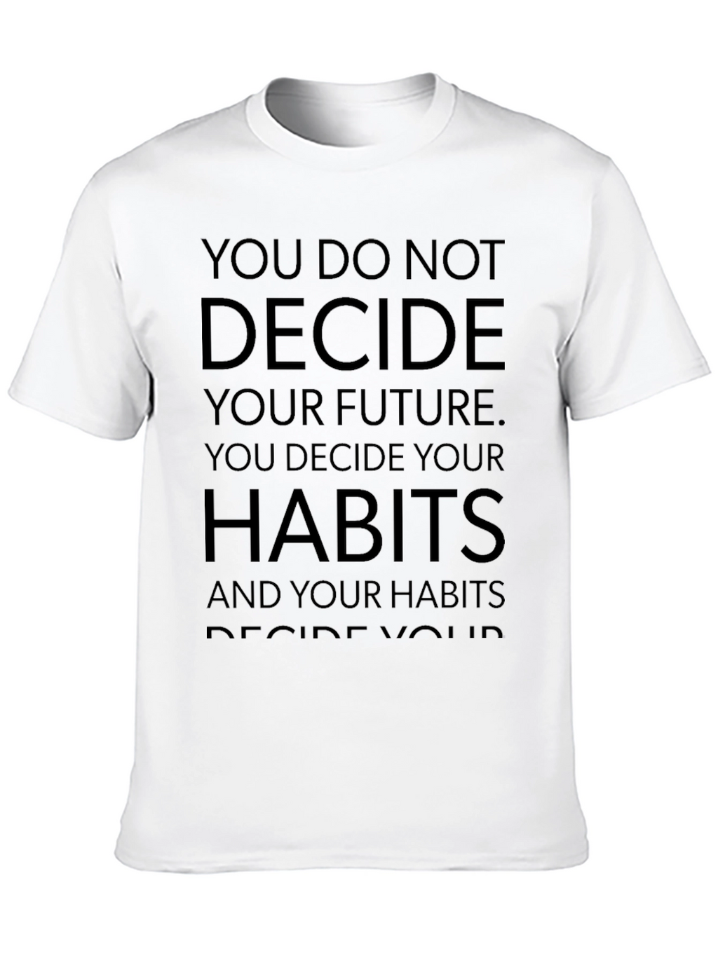 Habits T-Shirt: Decide Your Future