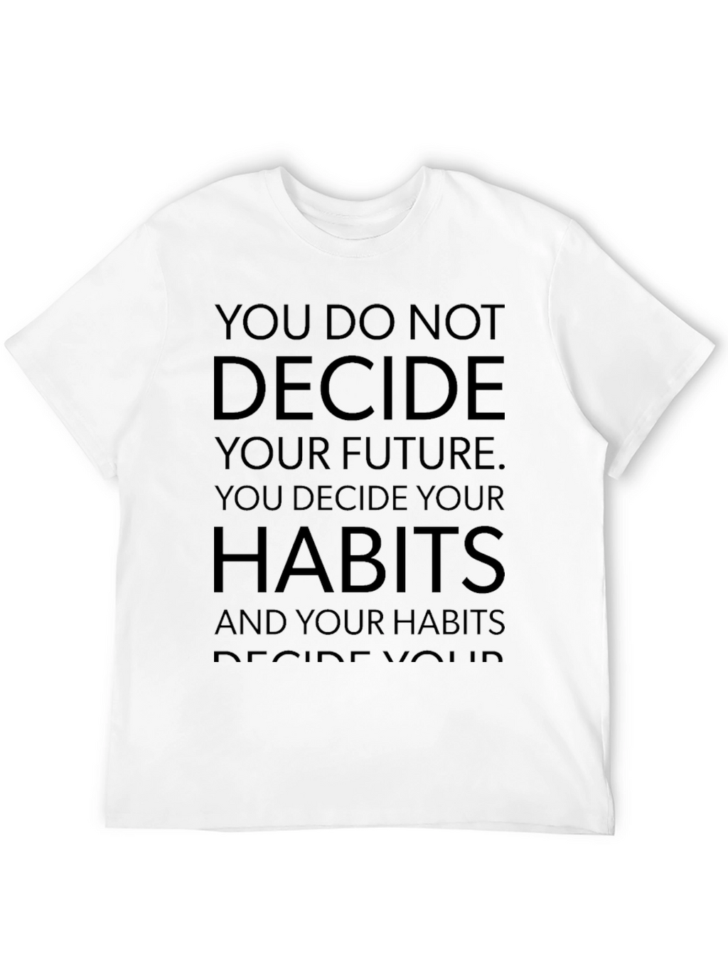 Habits T-Shirt: Decide Your Future