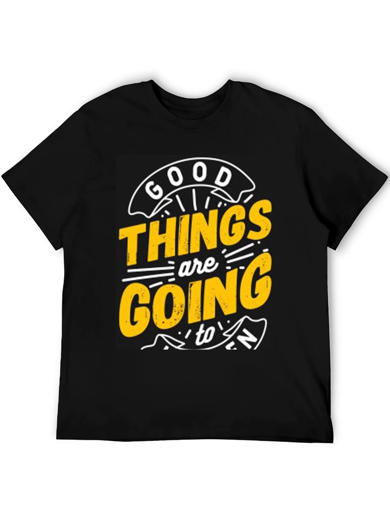 Good Things are Going to T-Shirt