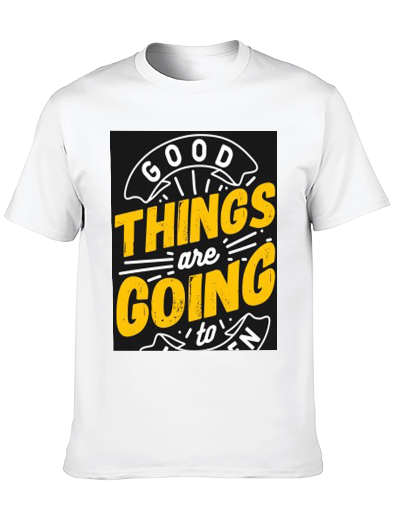 Good Things are Going to T-Shirt