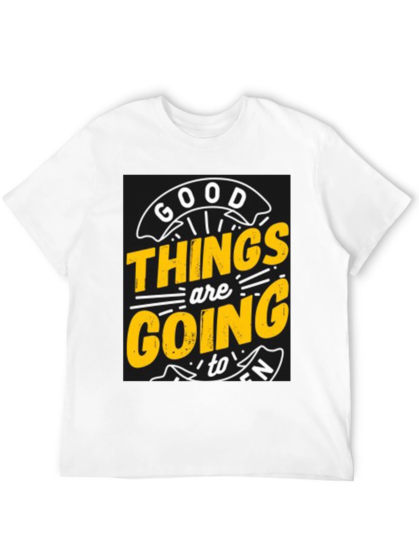 Good Things are Going to T-Shirt