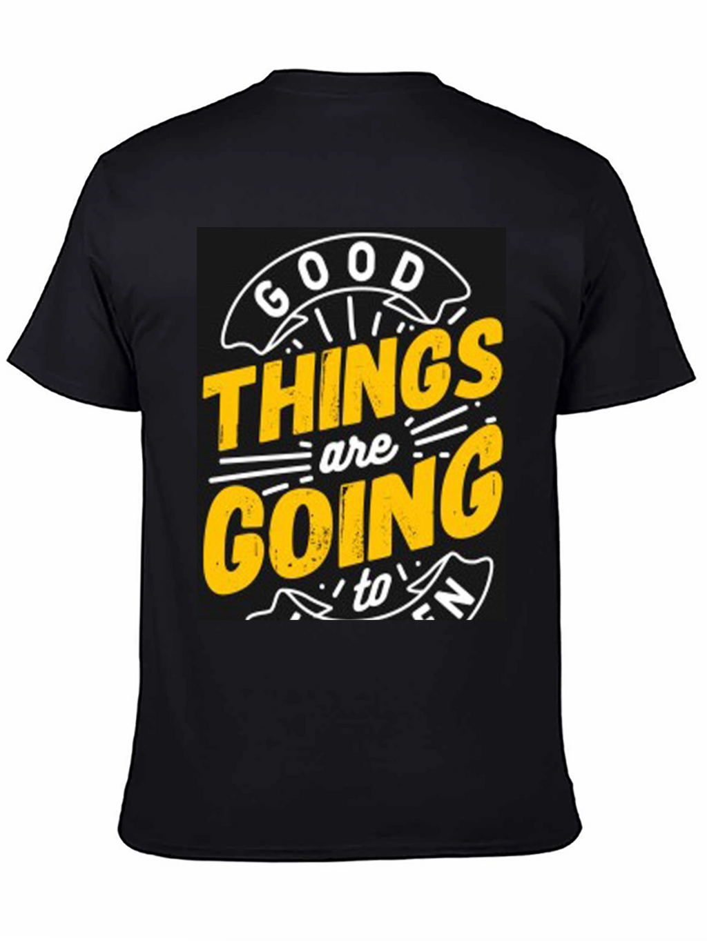 Good Things are Going to T-Shirt