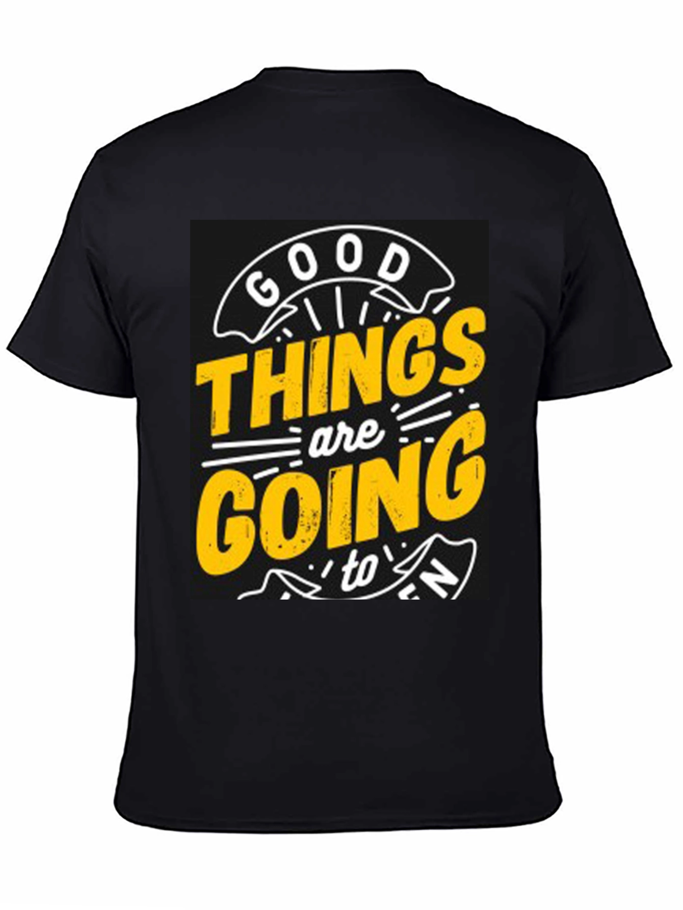 Good Things are Going to T-Shirt