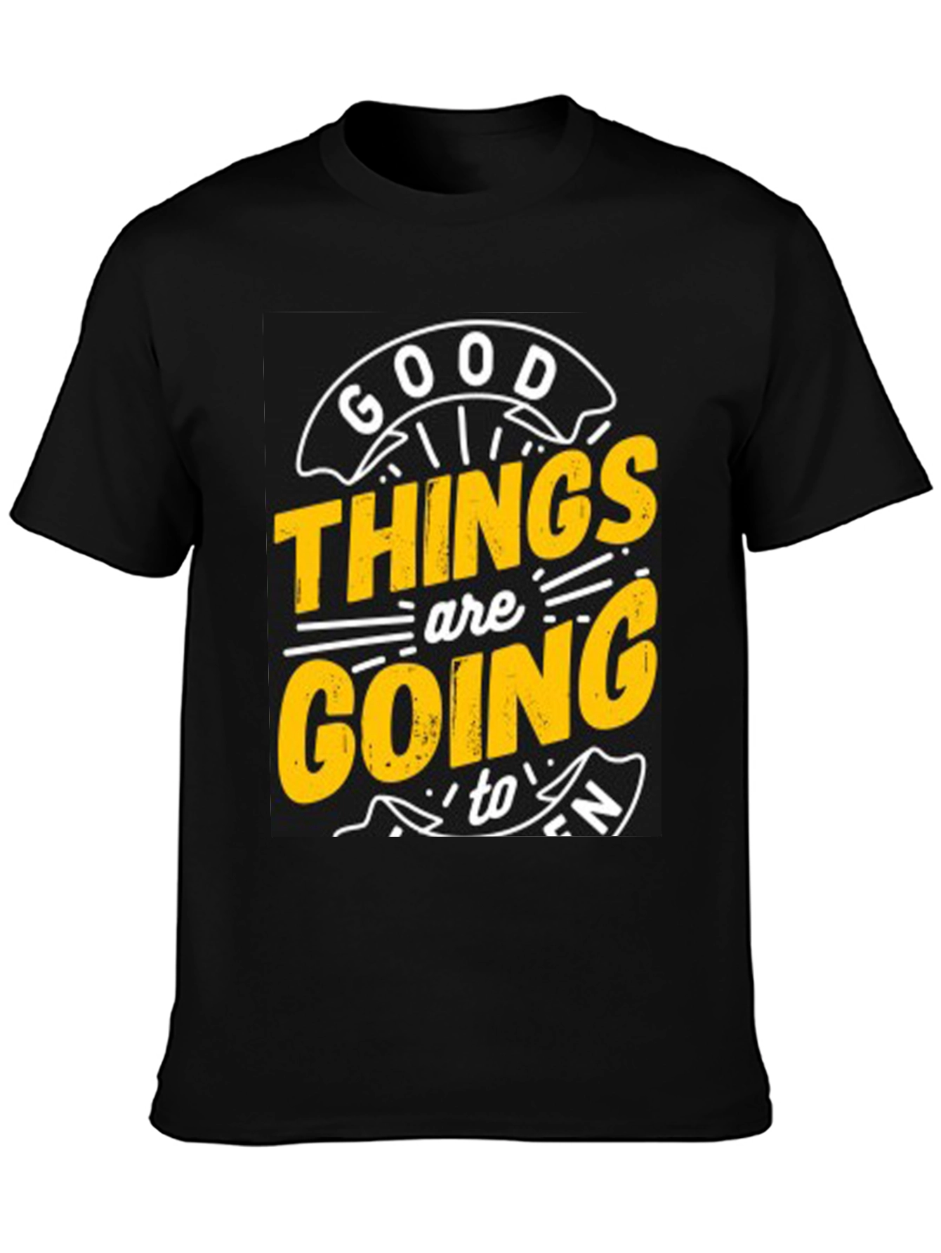 Good Things are Going to T-Shirt