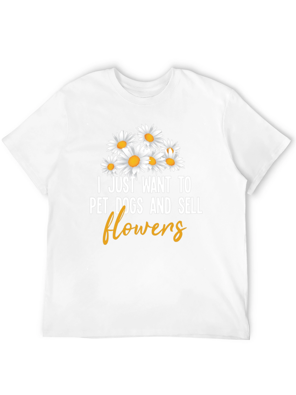 Pet Dogs and Sell Flowers Graphic Tee