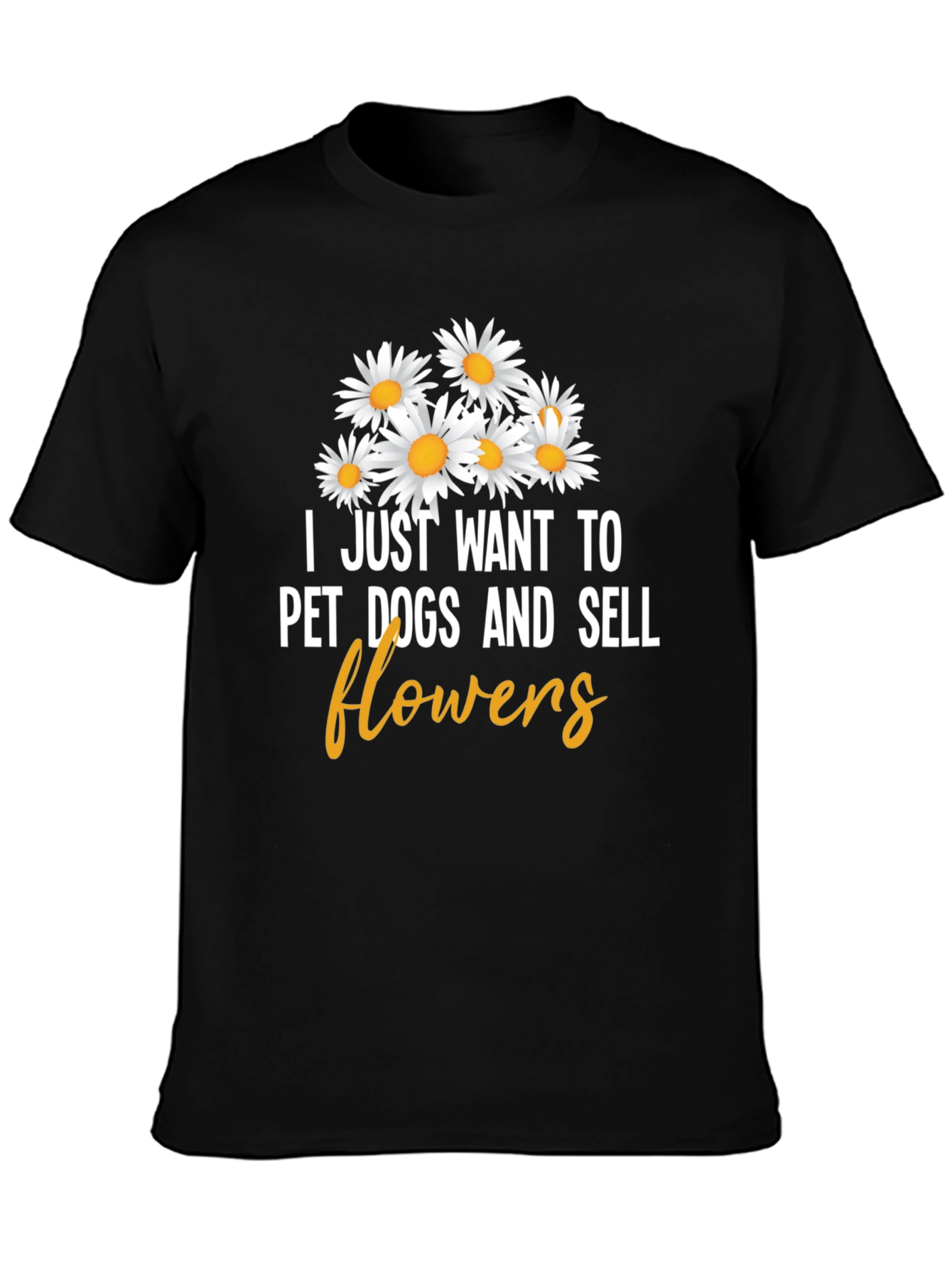 Pet Dogs and Sell Flowers Graphic Tee