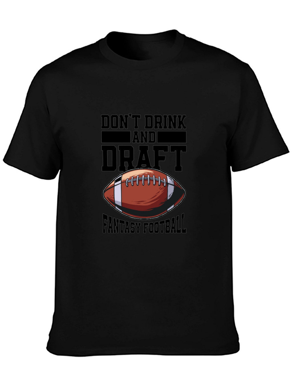 Dont Drink and Draft Fantasy Football T-Shirt