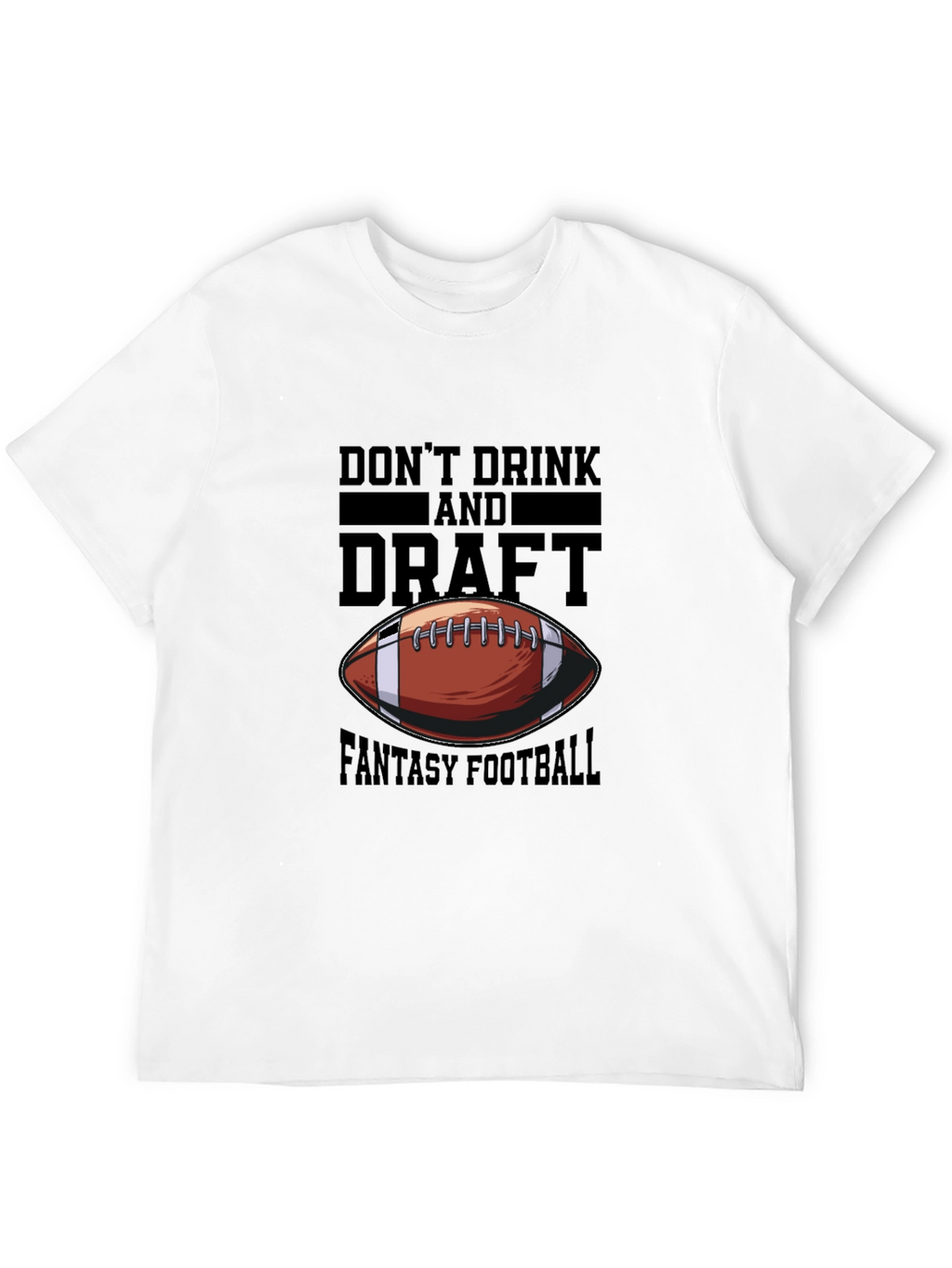 Dont Drink and Draft Fantasy Football T-Shirt