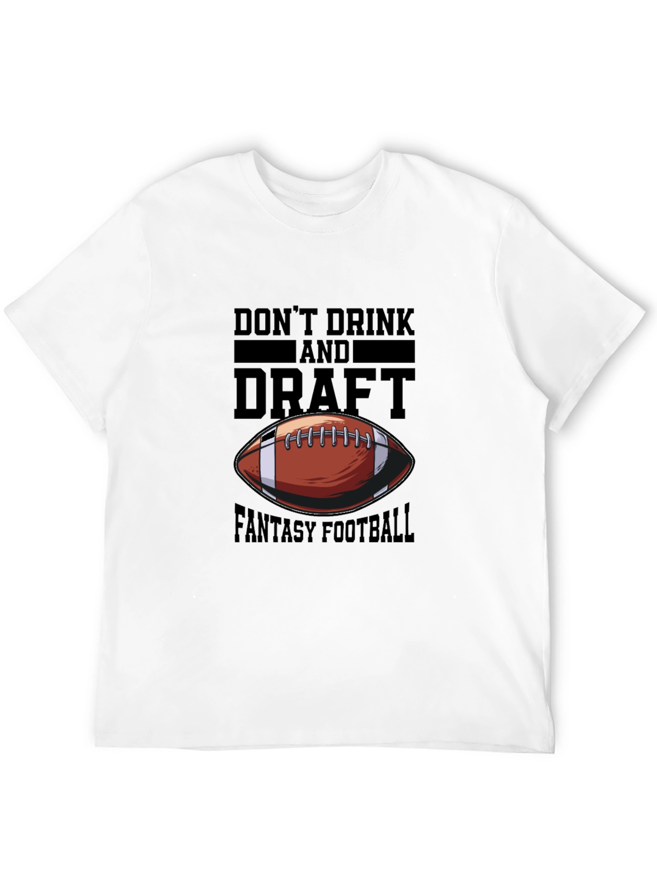 Dont Drink and Draft Fantasy Football T-Shirt