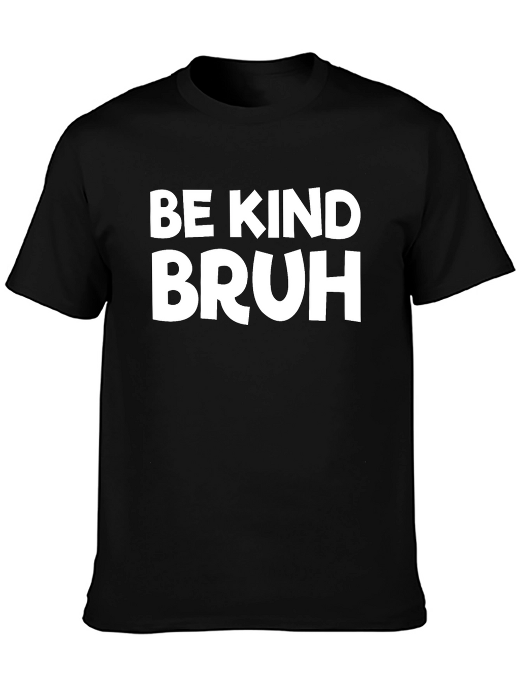 Be Kind Bruh T-Shirt - Black Graphic Tee