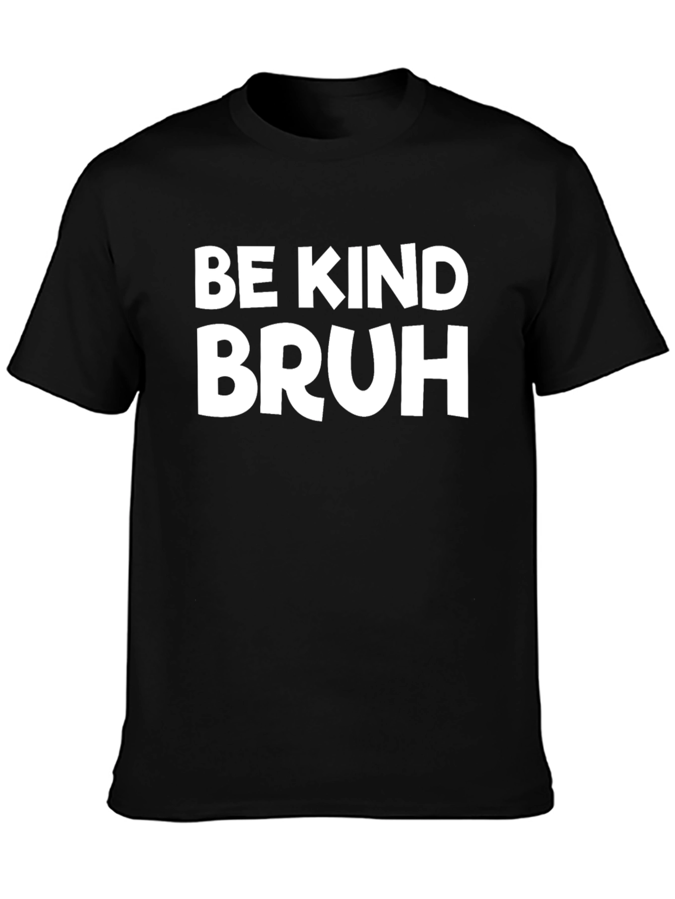 Be Kind Bruh T-Shirt - Black Graphic Tee