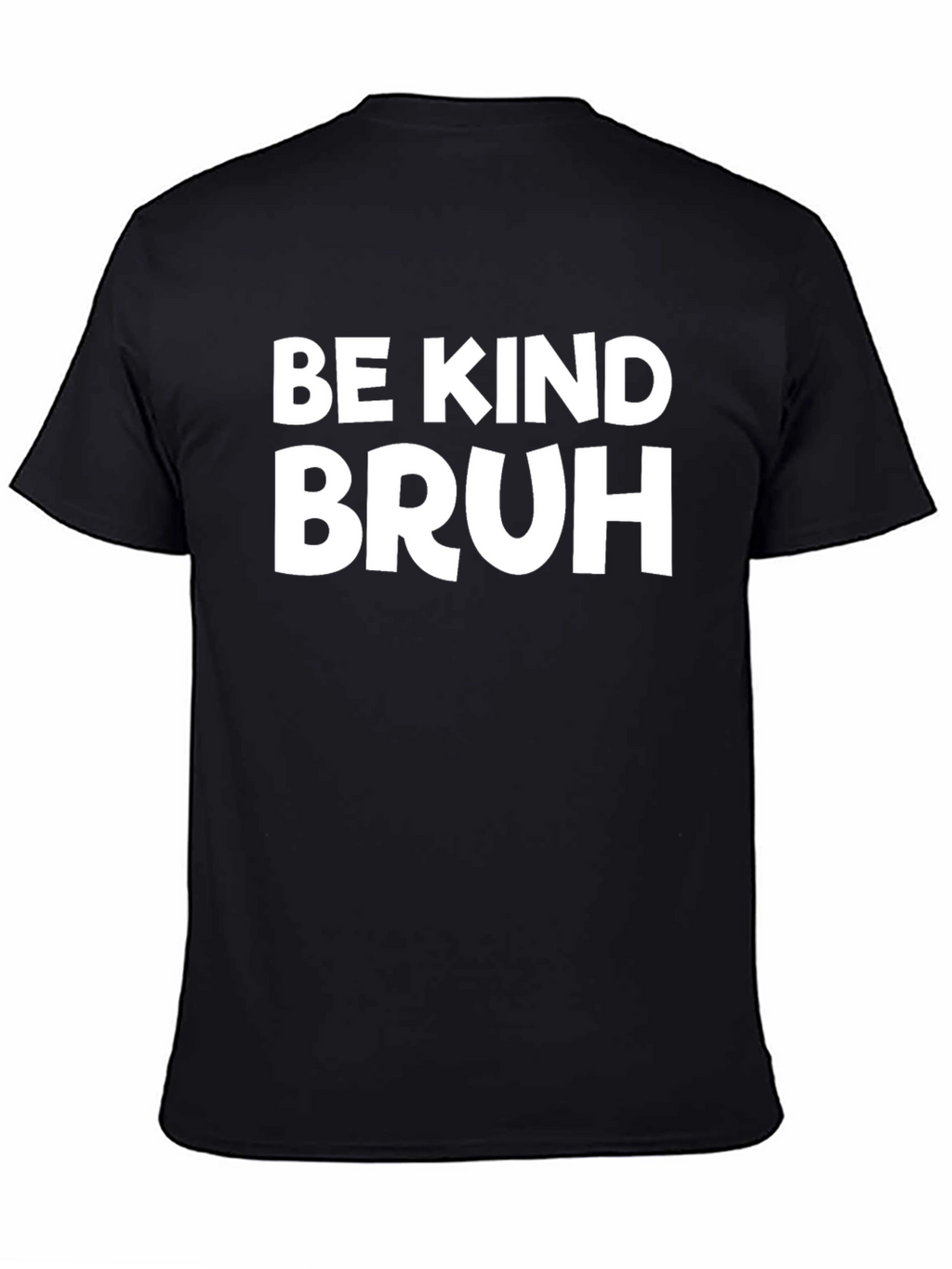 Be Kind Bruh T-Shirt - Black Graphic Tee