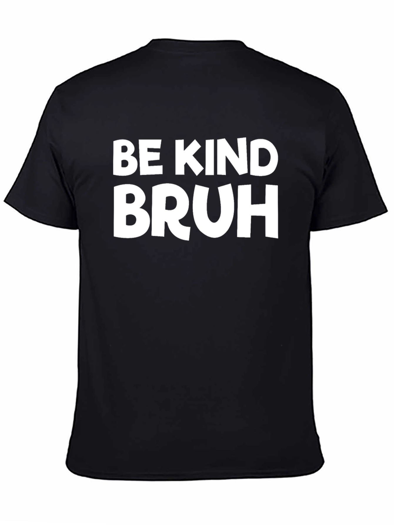 Be Kind Bruh T-Shirt - Black Graphic Tee