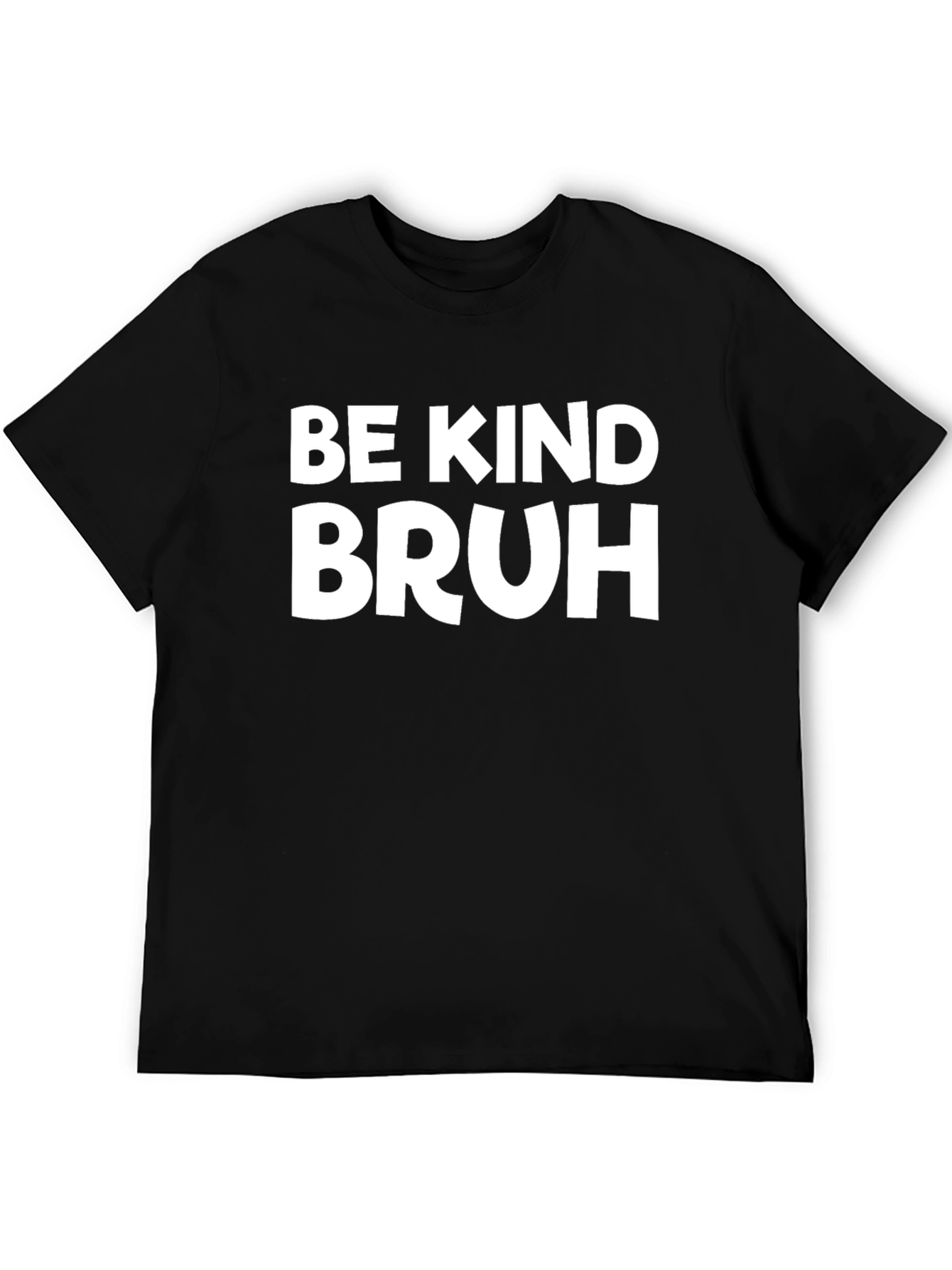 Be Kind Bruh T-Shirt - Black Graphic Tee