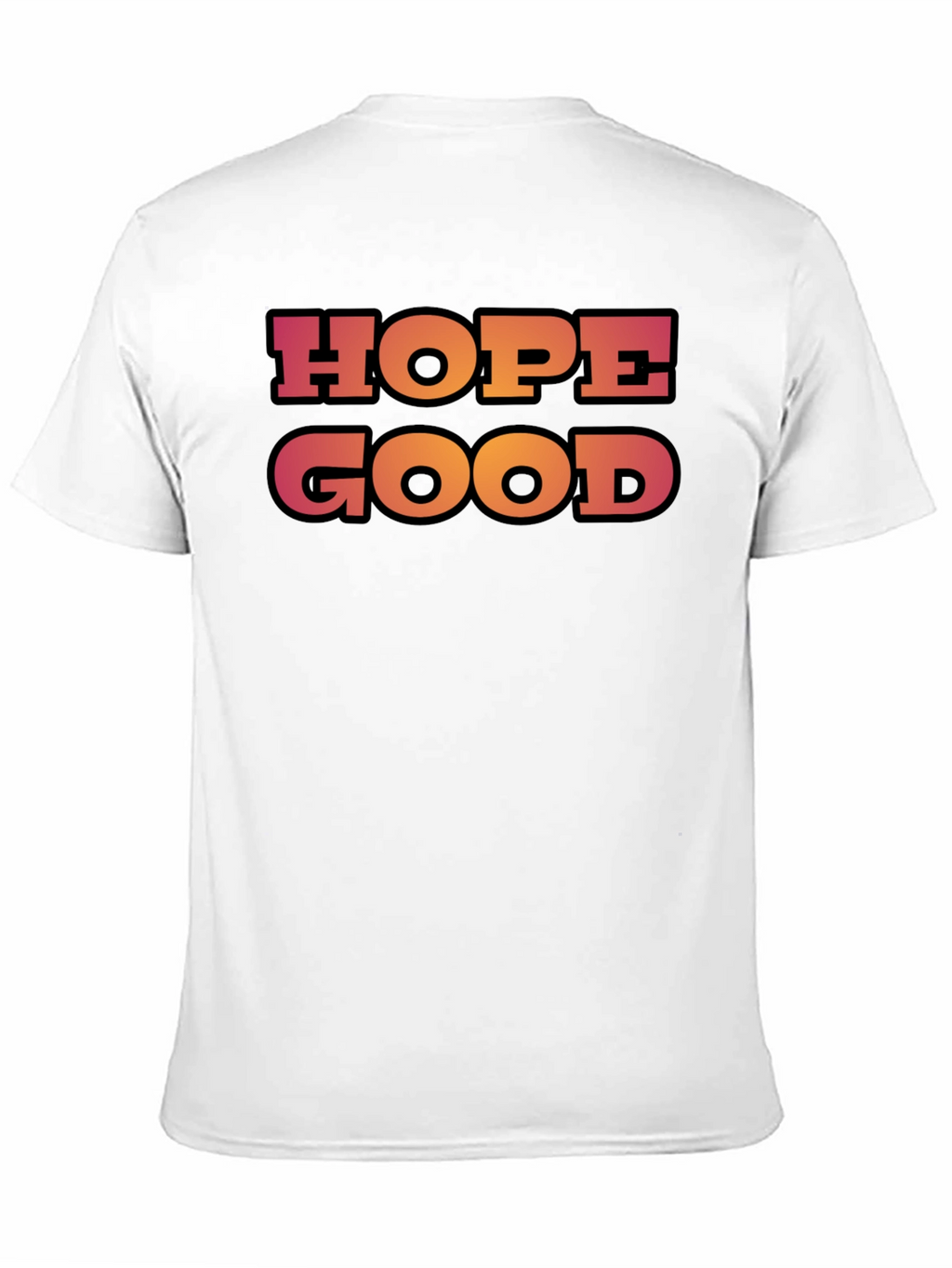 Hope Good T-Shirt - Trendy Graphic Tee