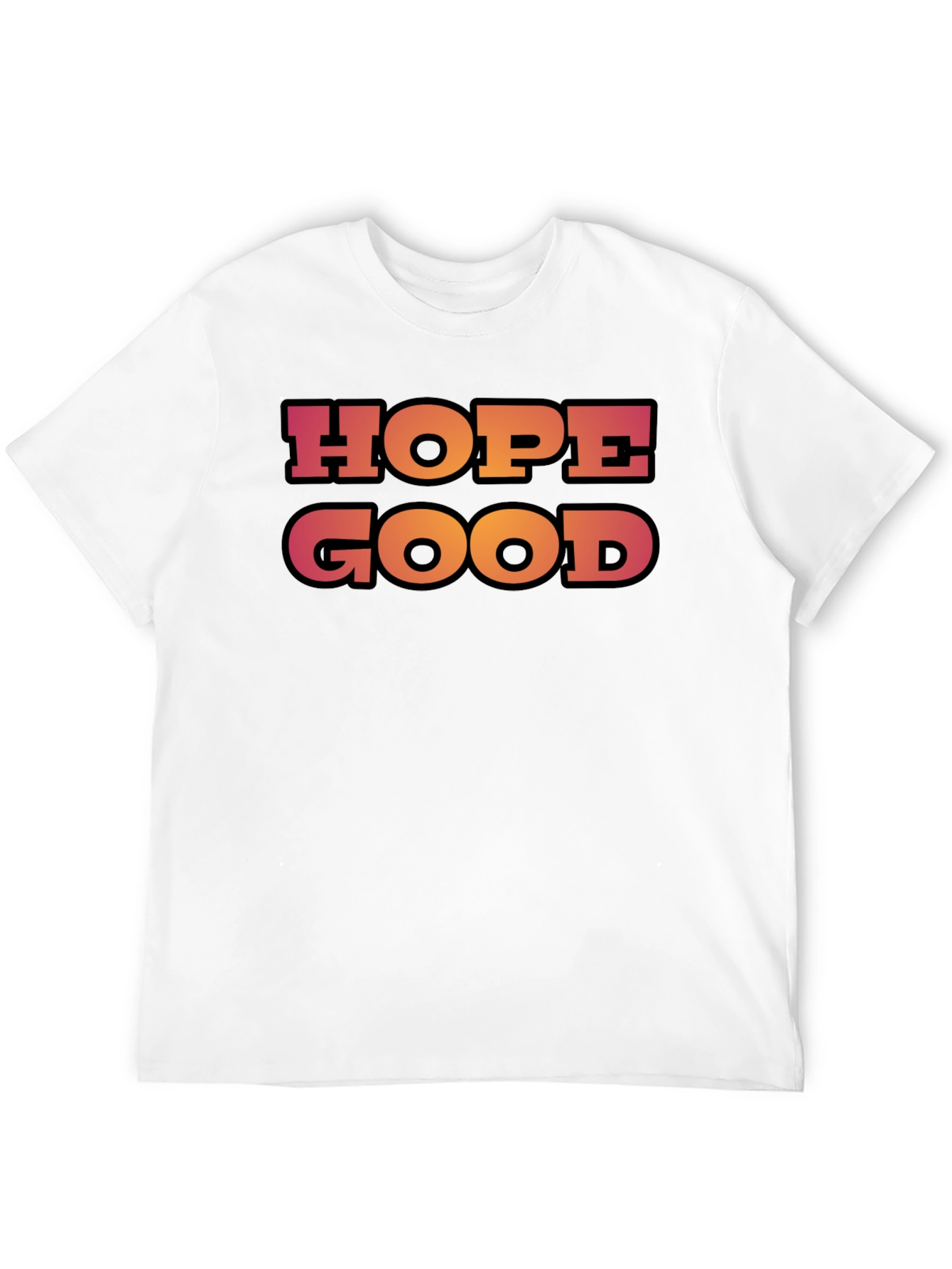 Hope Good T-Shirt - Trendy Graphic Tee