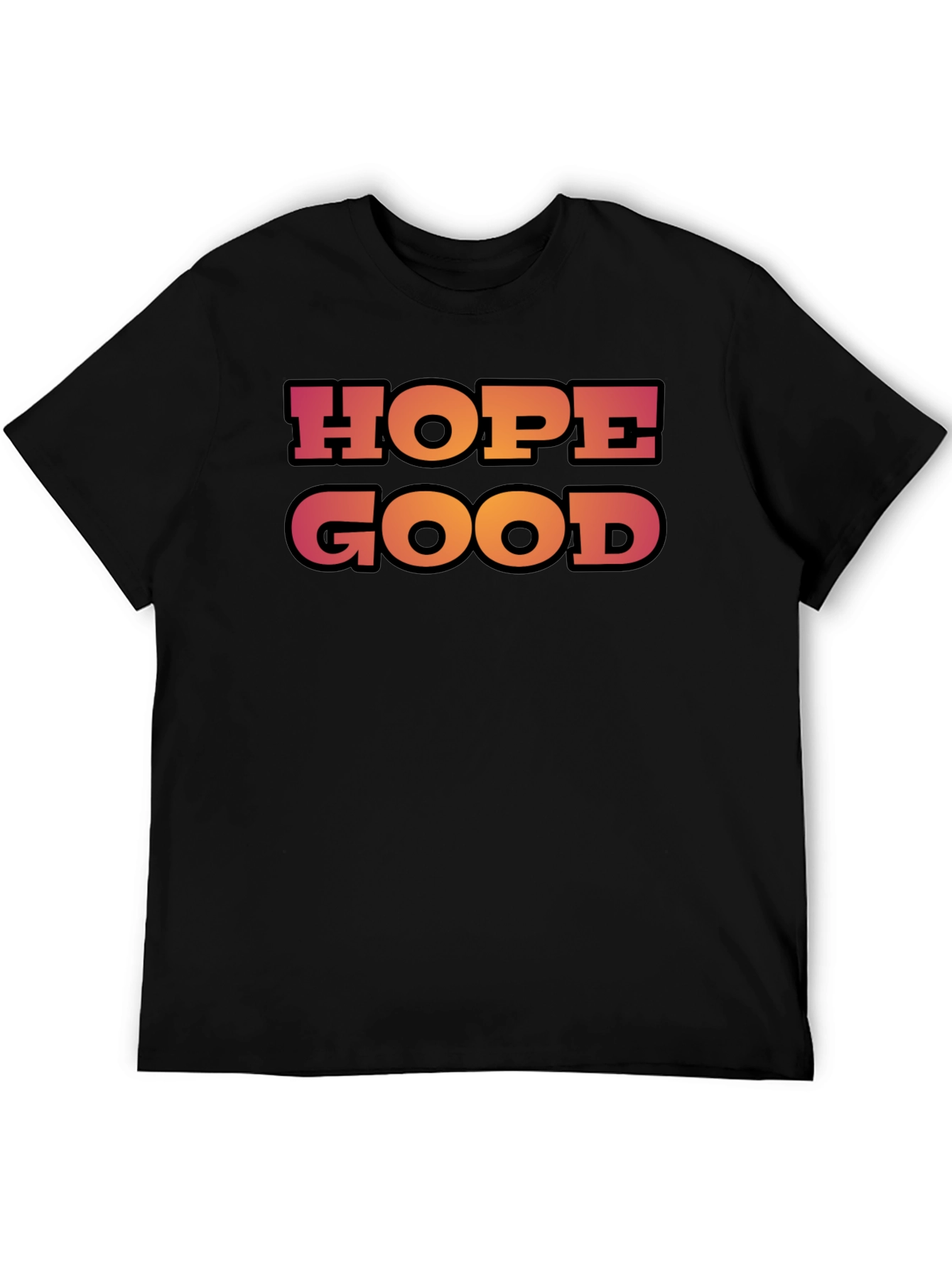 Hope Good T-Shirt - Trendy Graphic Tee