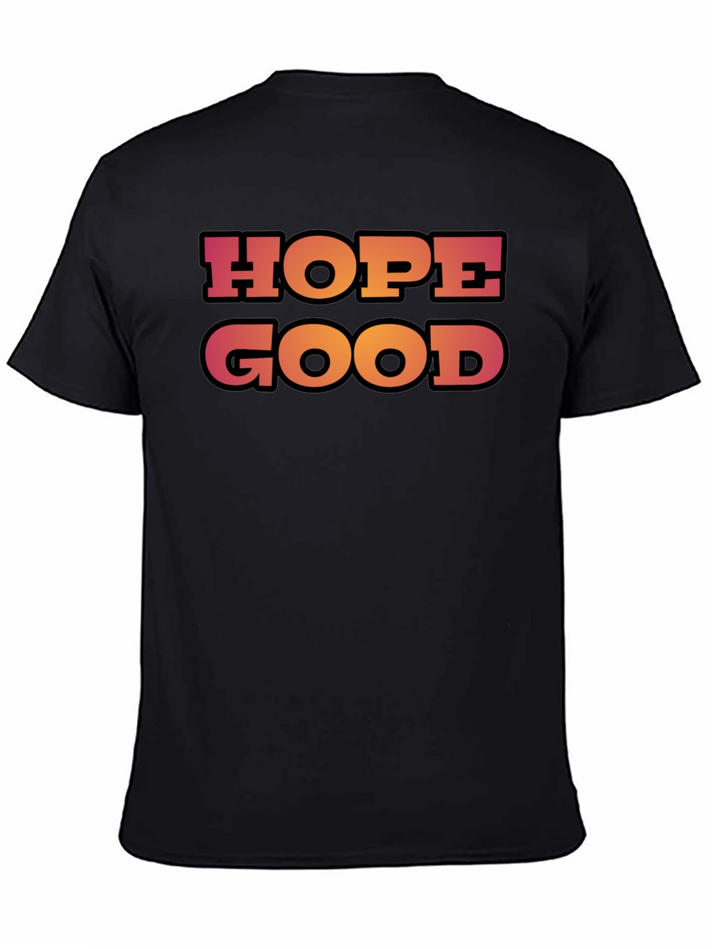 Hope Good T-Shirt - Trendy Graphic Tee